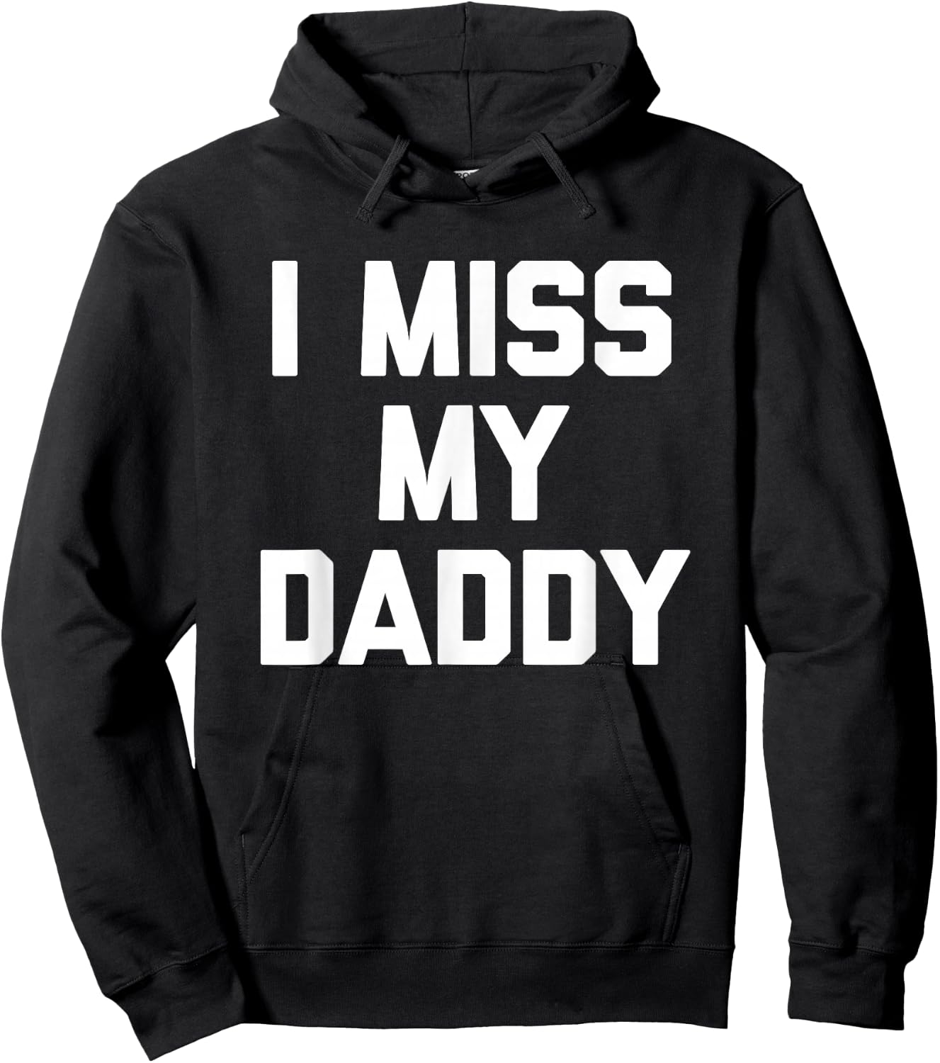 I Miss My Daddy - Funny Saying Sarcastic Cute Cool Novelty Hoodie - Hoodie | Black
