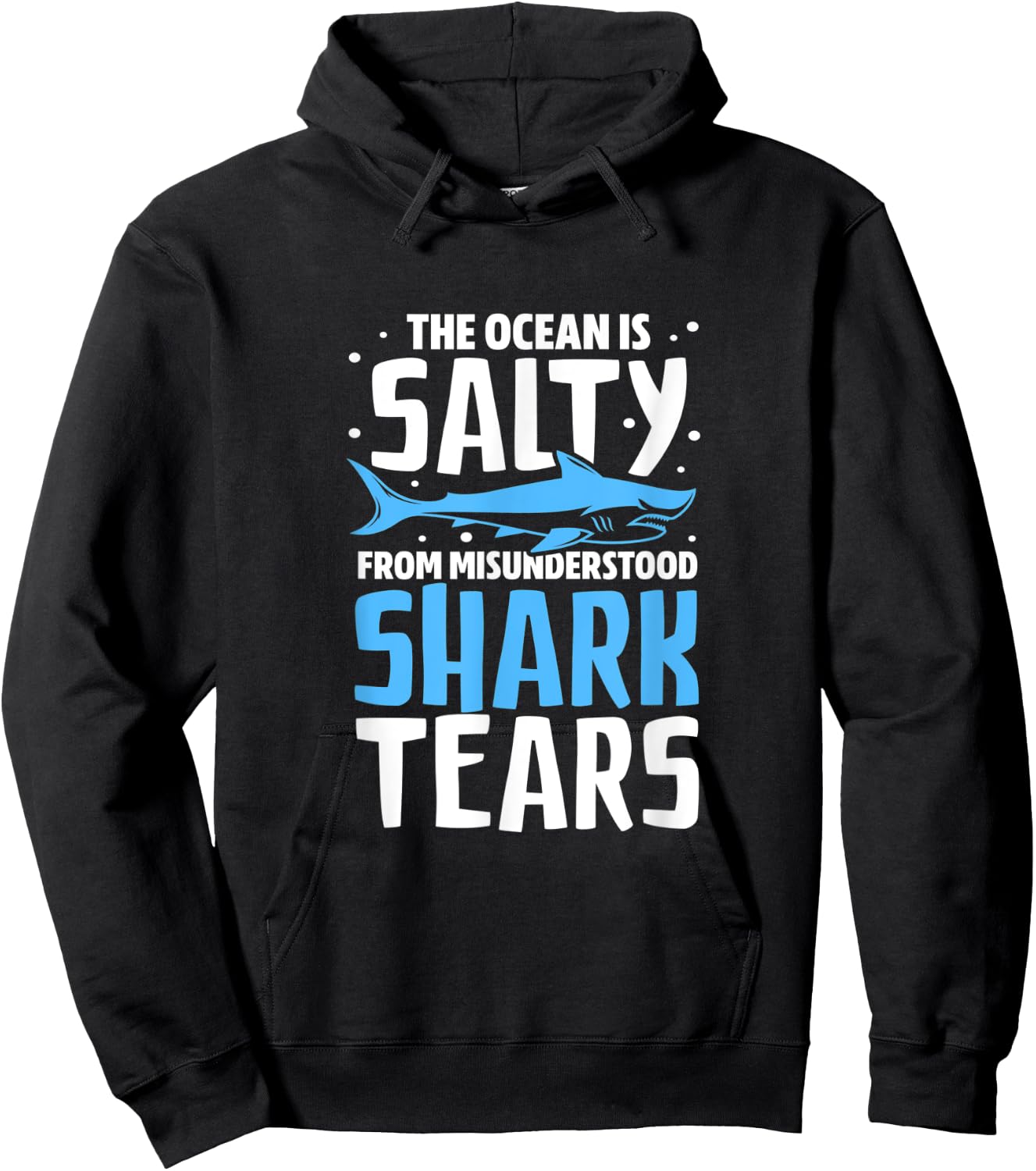 Shark The Ocean Is Salty From Misunderstood Shark Tears Hoodie - Hoodie | Black