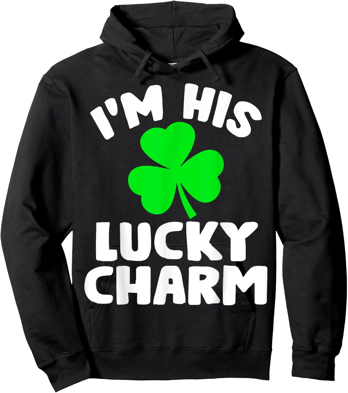 I'm His Lucky Charm Funny Couples St Patrick's Day Gifts Hoodie - Hoodie | Black
