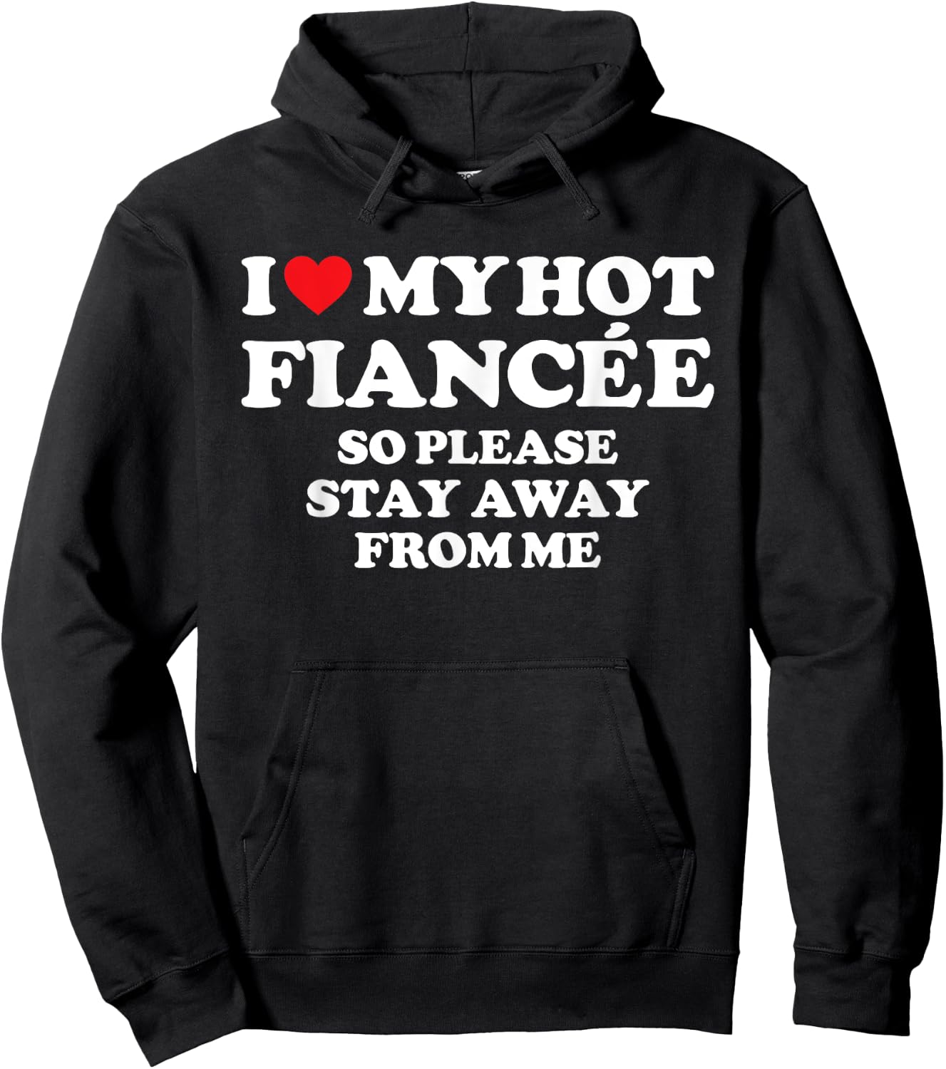 I Love My Fiancée Shirt I Love My Hot Fiancée So Stay Away Hoodie - Hoodie | Black