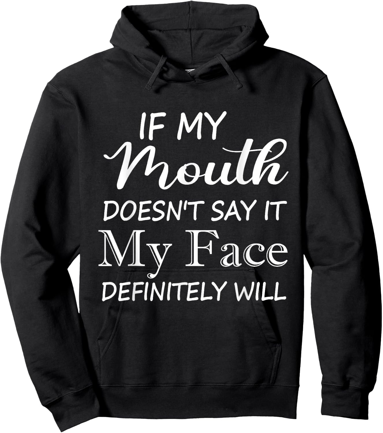 Funny If My Mouth Doesn't Say It My Face Definitely Will Hoodie - Hoodie | Black