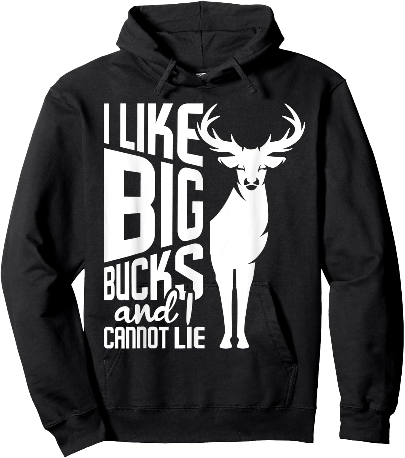 I Like Big Bucks and I Cannot Lie - Deer Hunting Hunter Hoodie - Hoodie | Black