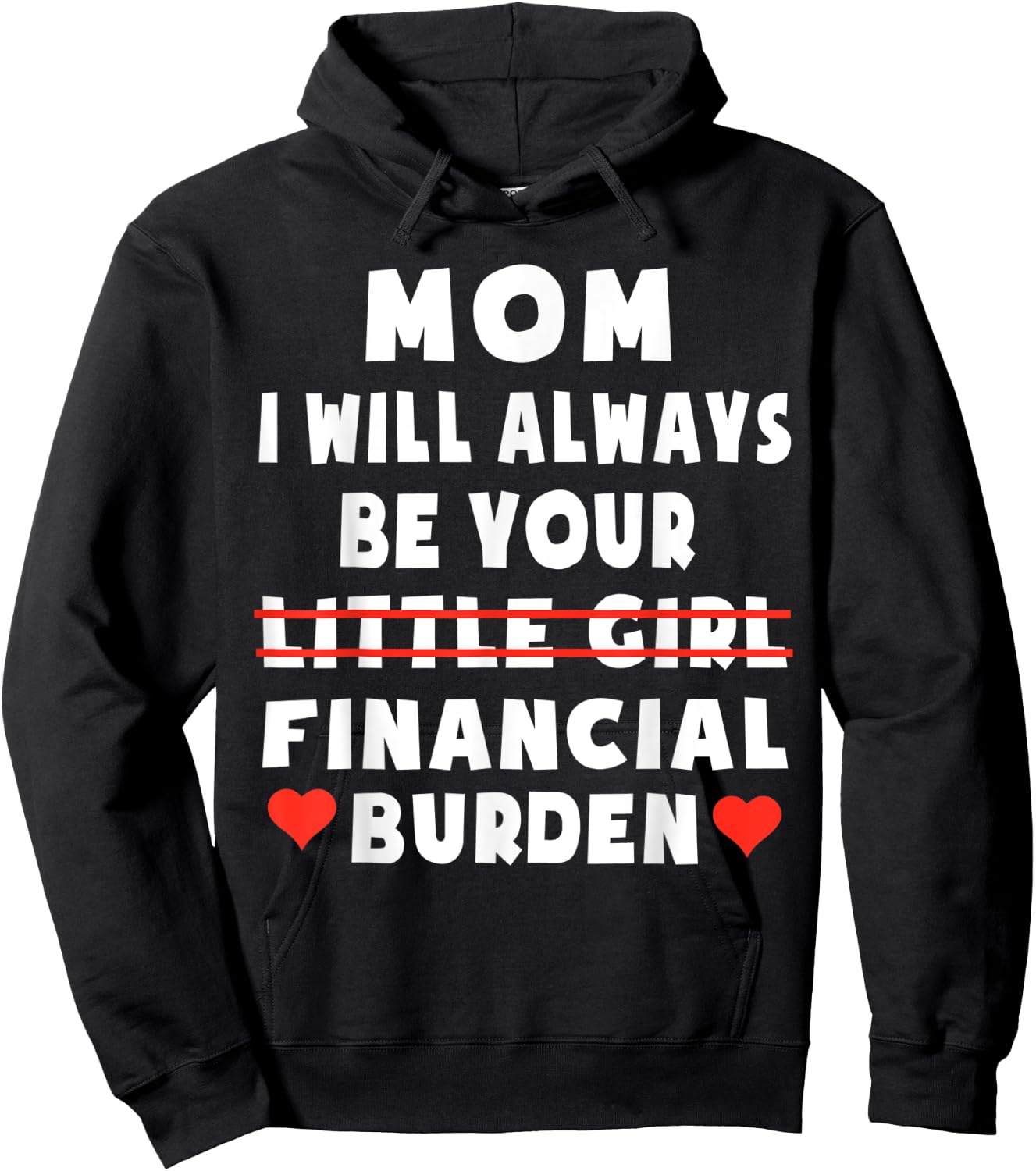 Mom I Will Always Be Your Little Girl Financial Burden Hoodie - Hoodie | Black