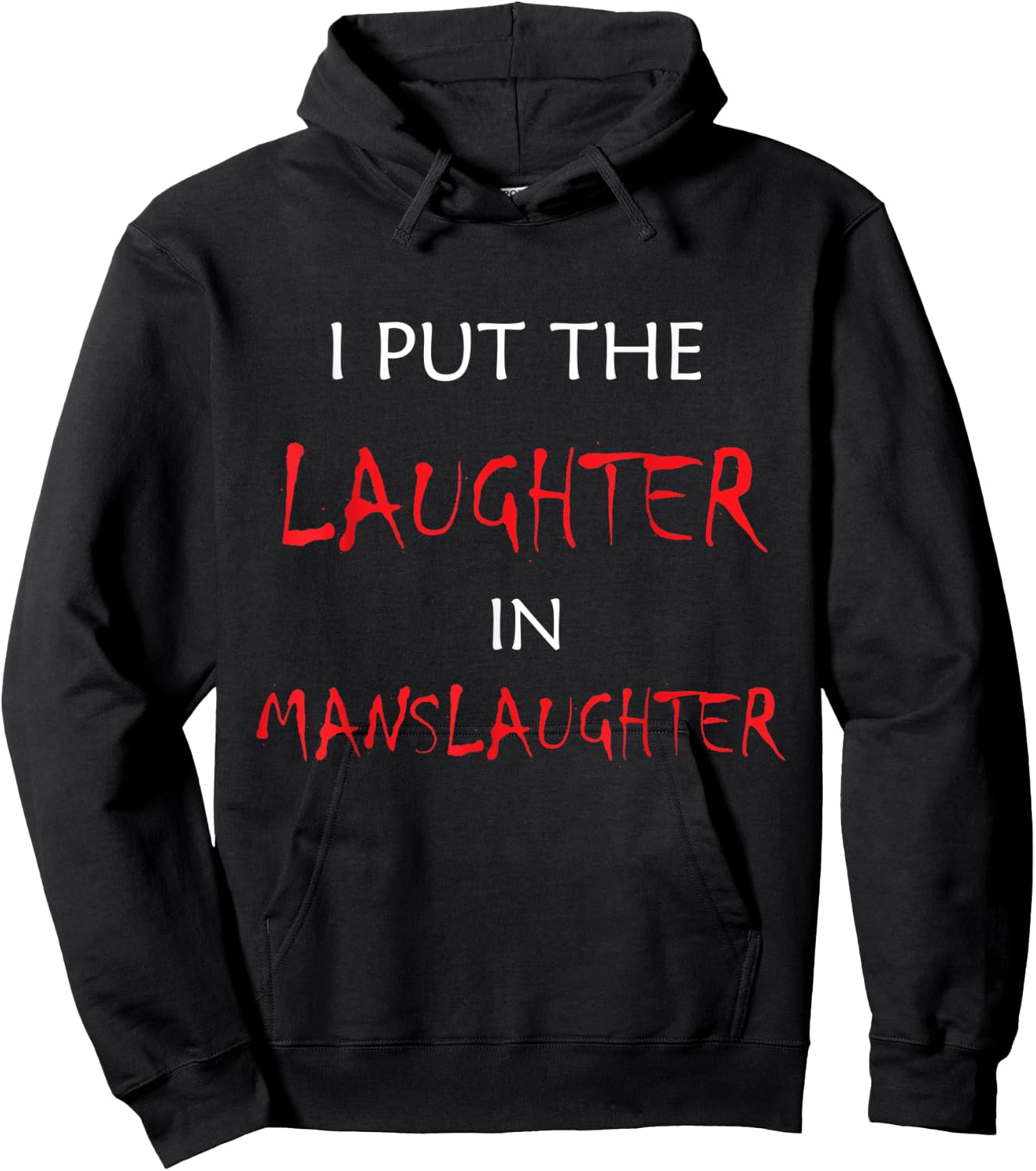 I Put The Laughter In Manslaughter Funny Halloween Hoodie - Hoodie | Black