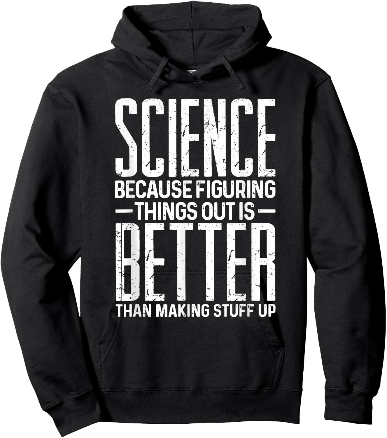 Science Because Figuring Things Better Than Making Stuff Up Hoodie - Hoodie | Black