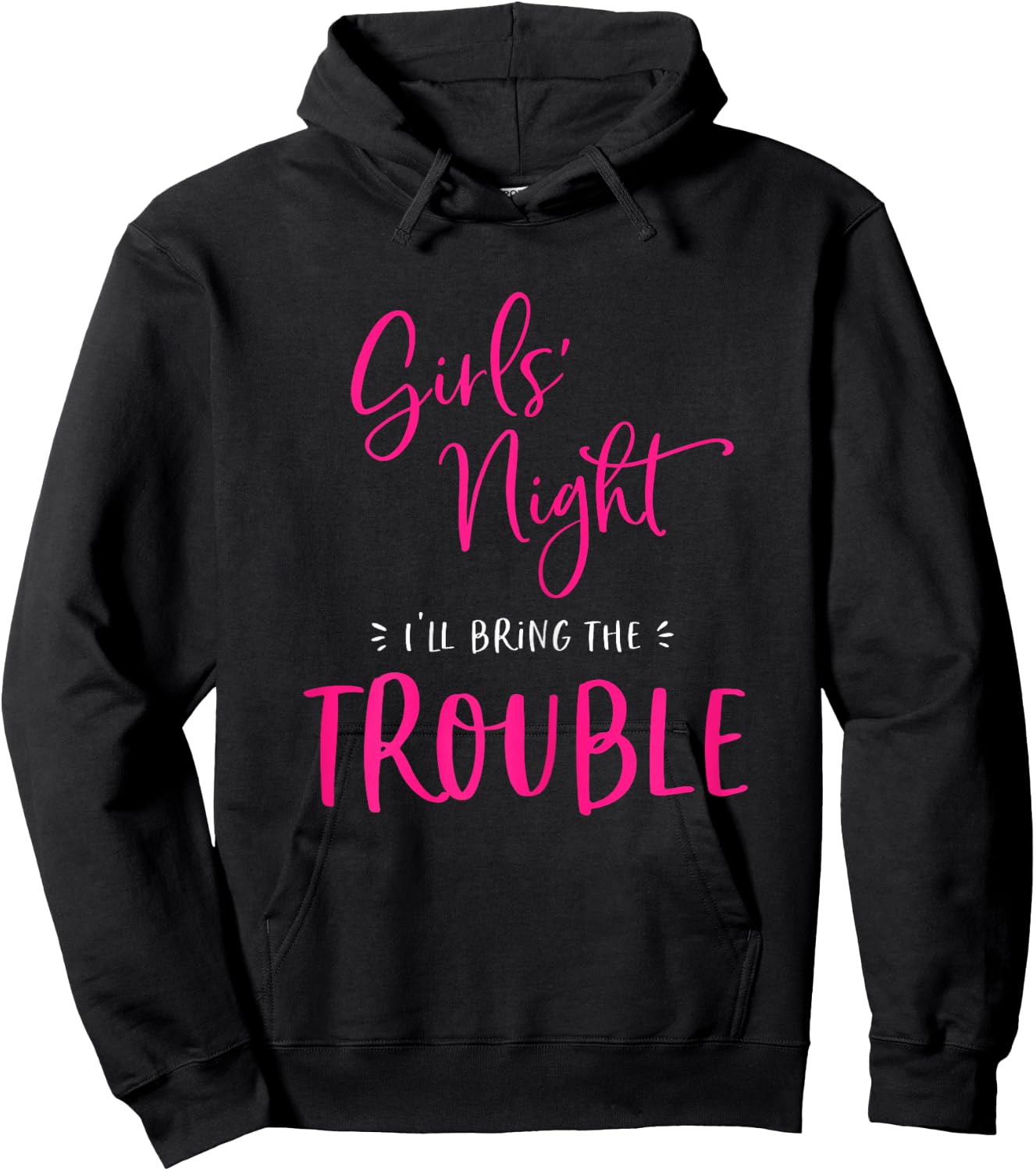 Girls Night Out I'll Bring The Trouble Funny Matching Party Hoodie - Hoodie | Black