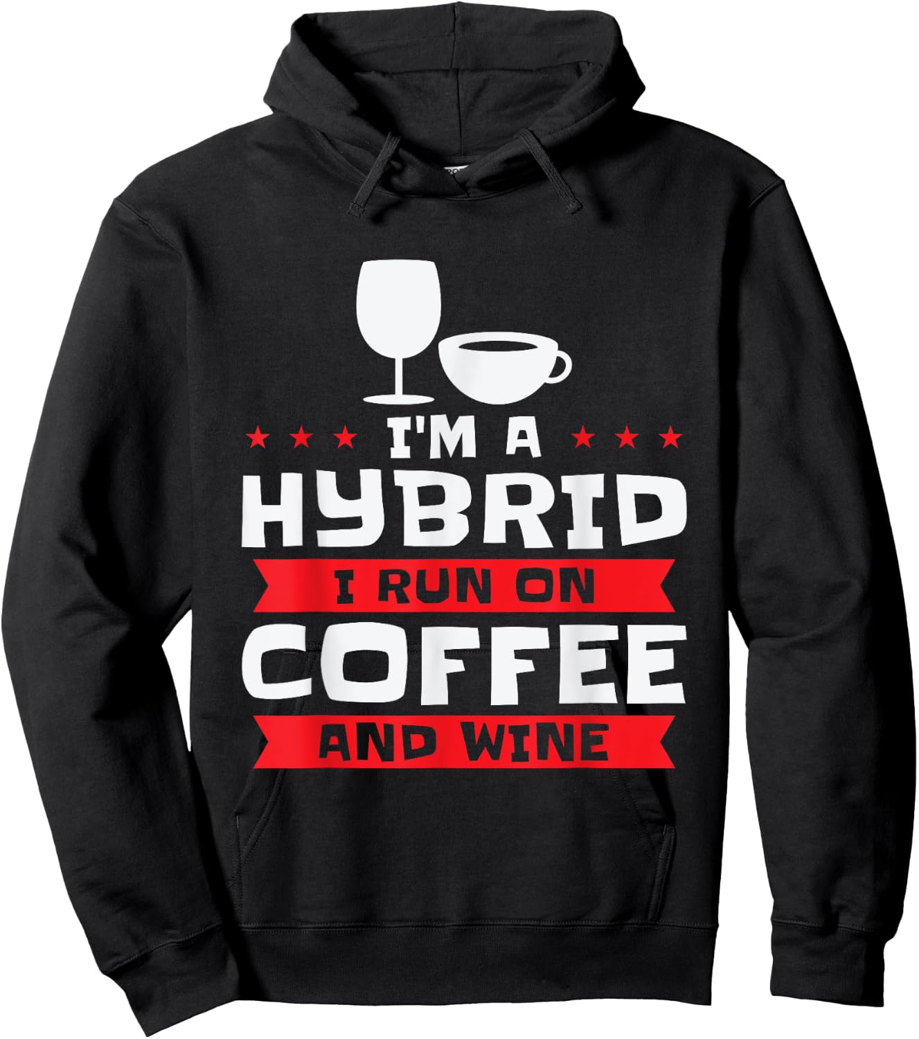 I'm A Hybrid I Run On Coffee And Wine Caffeine Red Wine Hoodie - Hoodie | Black