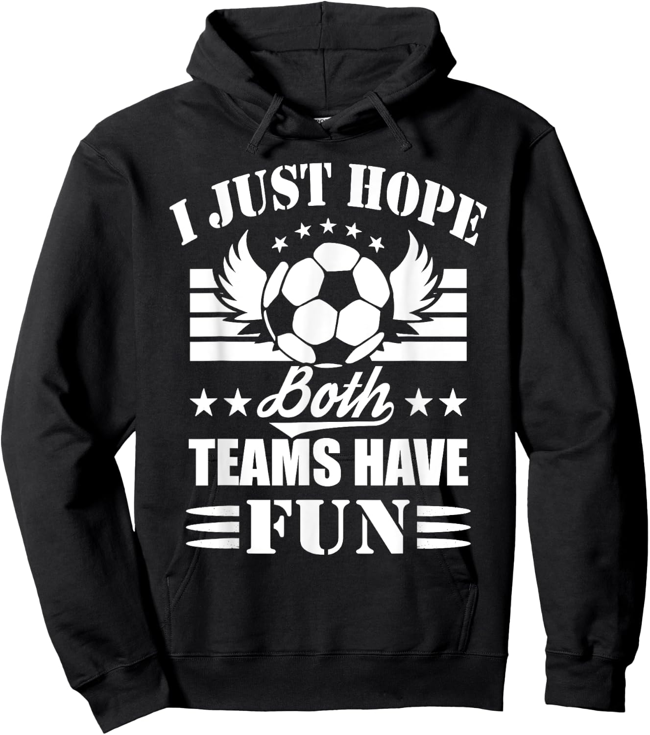 I Just Hope Both Teams Have Fun - Soccer Game Women Men Hoodie - Hoodie | Black