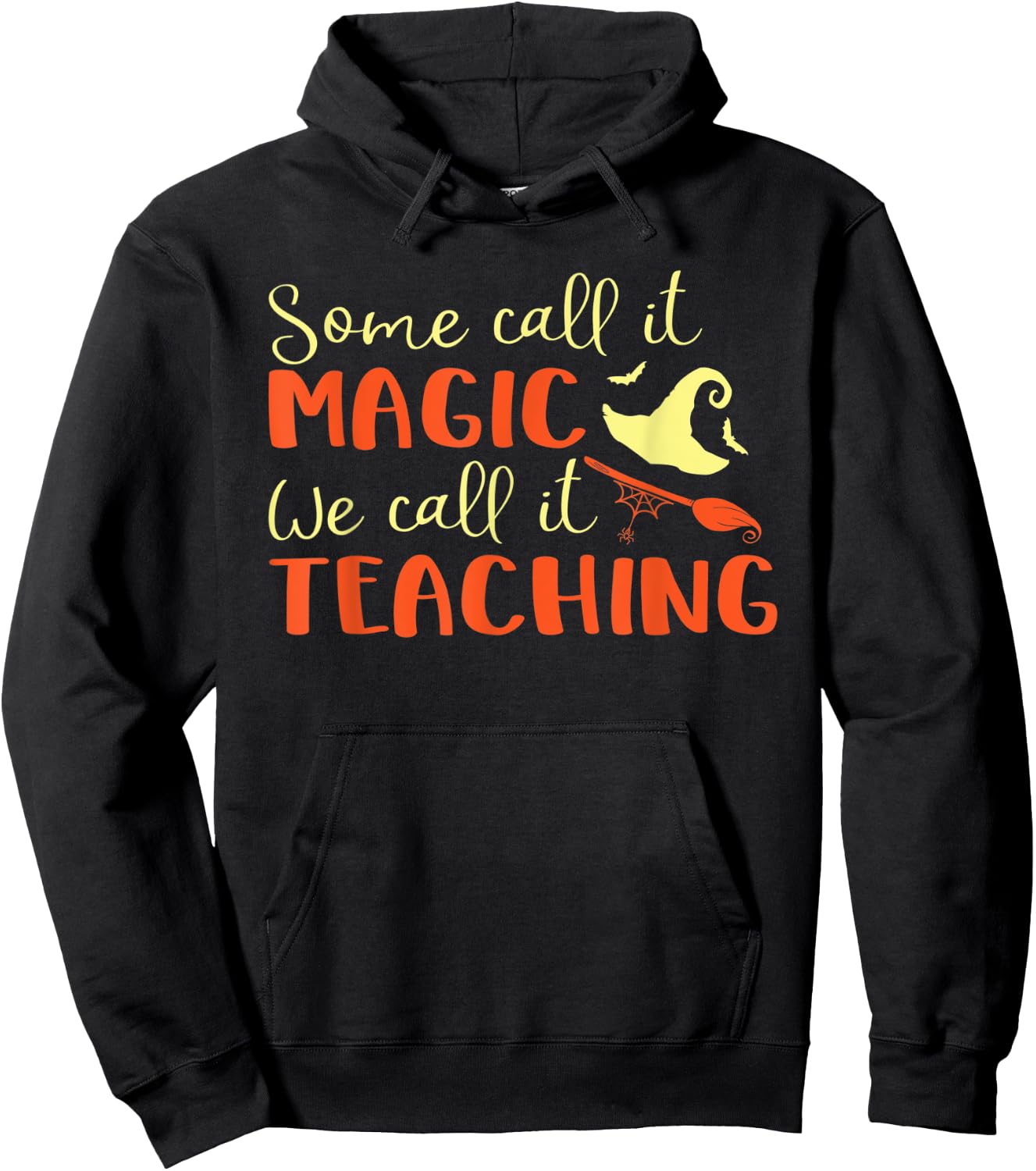 Some Call It Magic We Call It Teaching Halloween Teacher Women Hoodie - Hoodie | Black