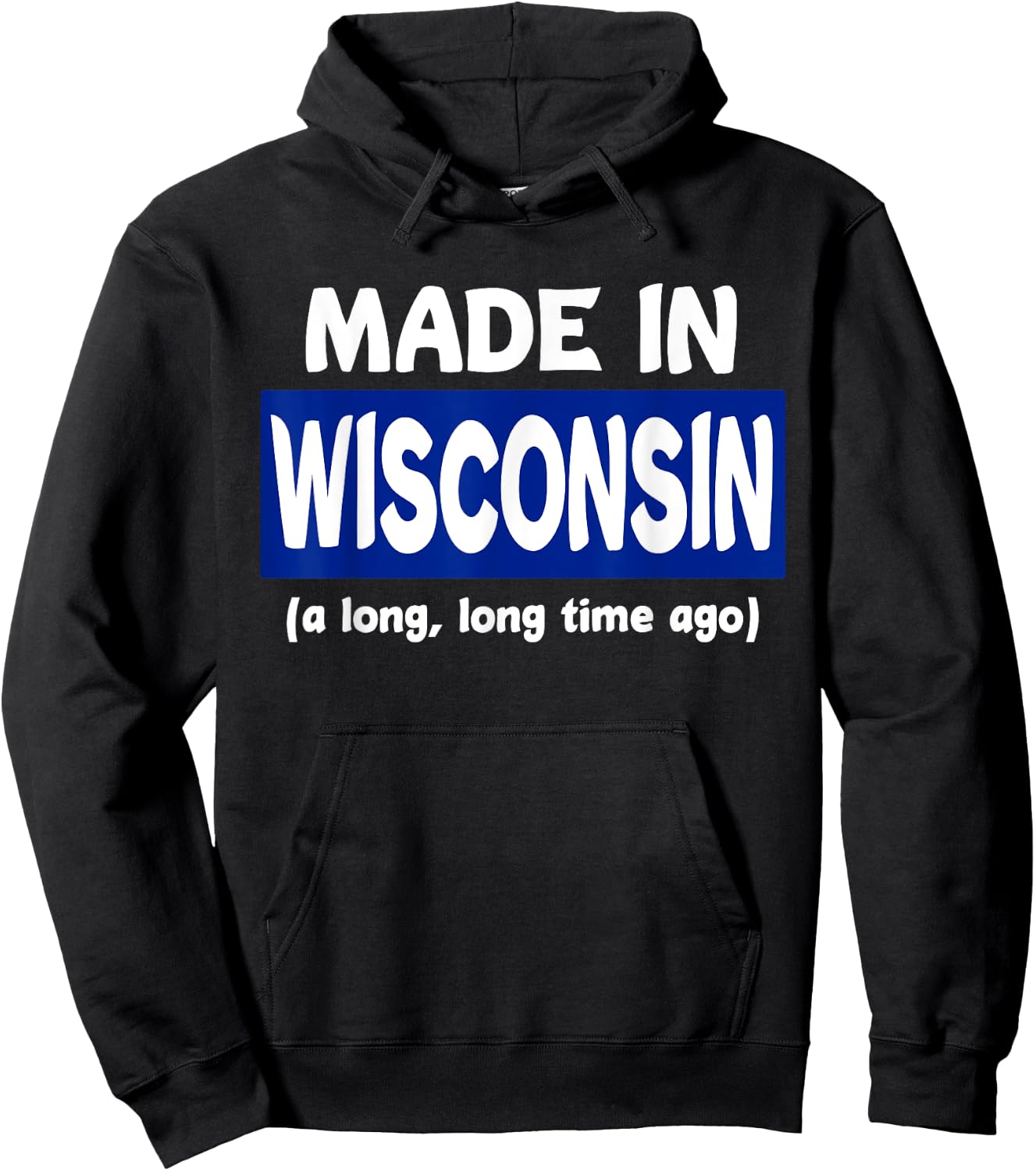 Funny Made In Wisconsin A Long Long Time Ago Hoodie - Hoodie | Black