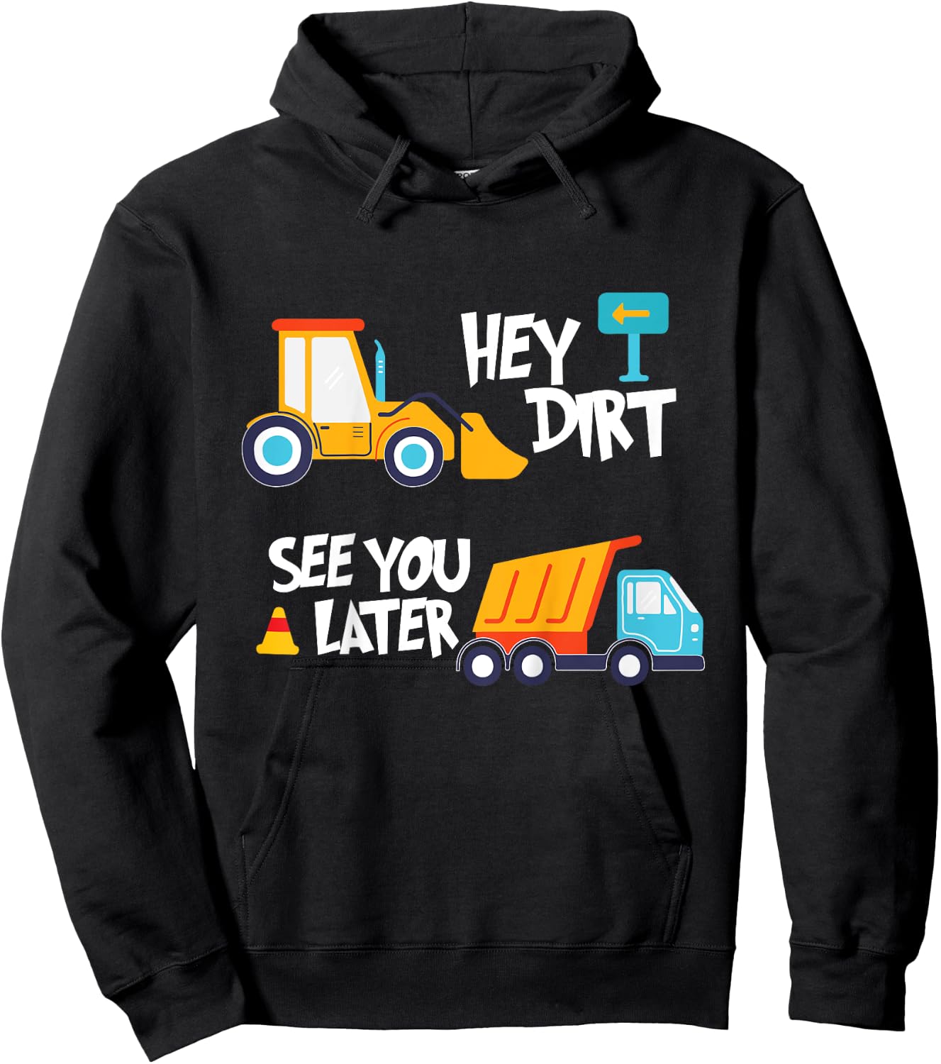 Hey Dirt, See You Later - Kids Toy Excavators Civil Engineer Hoodie - Hoodie | Black
