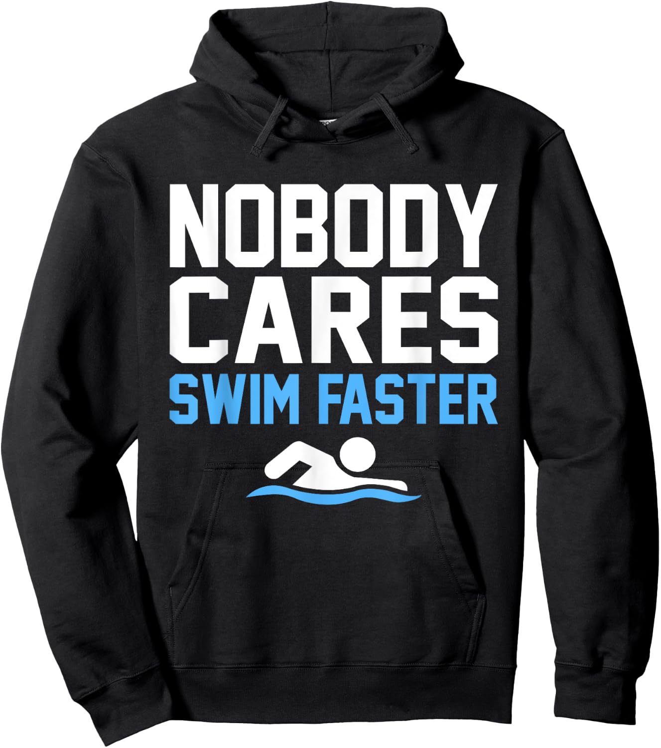 Nobody Cares Swim Faster Fun Swimmer Swimming Coach Graphic Hoodie - Hoodie | Black
