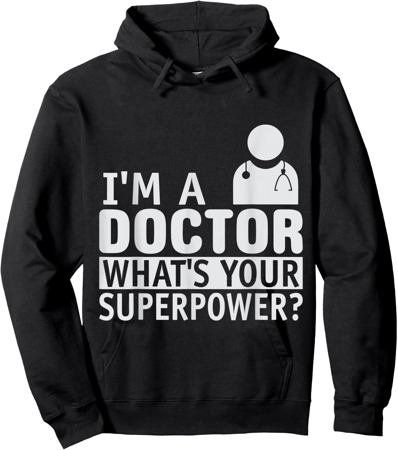 Dont Worry Im a Doctor I Am a Doctor What is Your Superpower Hoodie - Hoodie | Black