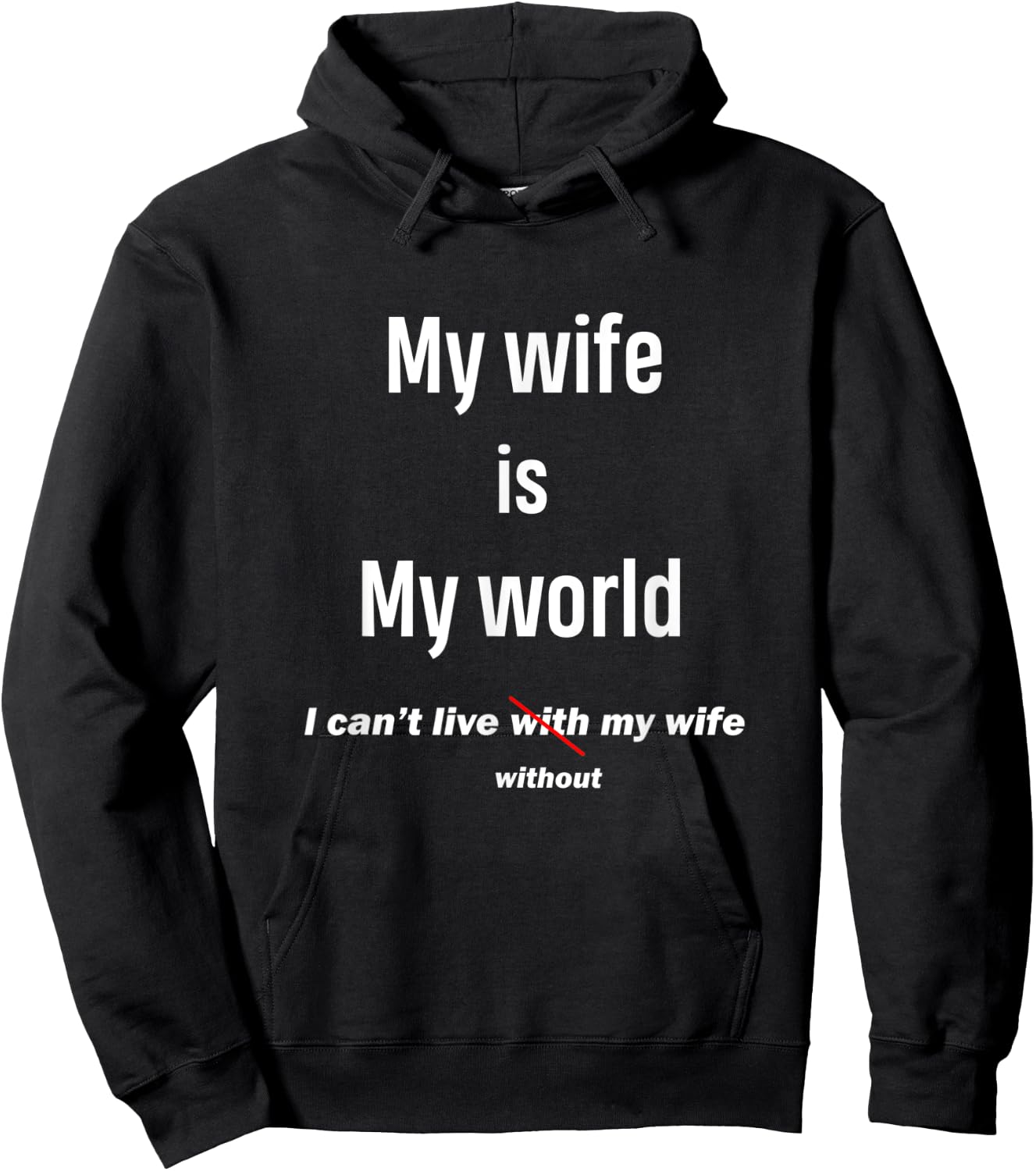 Funny Gift My Wife Is My World I Can't Live Without My Wife Hoodie - Hoodie | Black