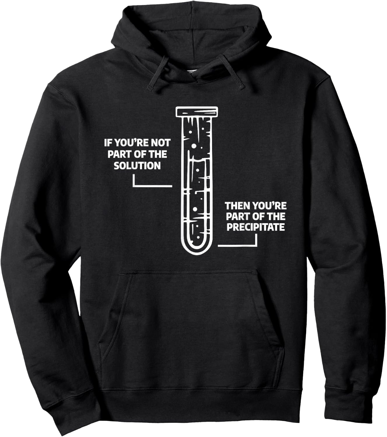 Science Chemistry Gift A Chemist If You're Not Part Of The Solution Then You're Part Of The Precipitate -Adults Black Small Hoodie - Hoodie | Black