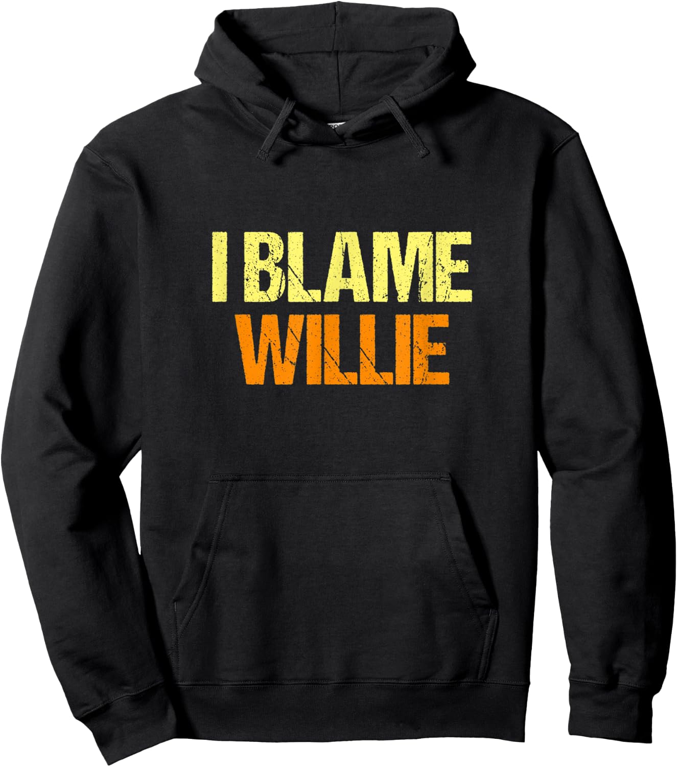 I Blame Willie Funny Friends Humor Buddy Know It All Hoodie - Hoodie | Black