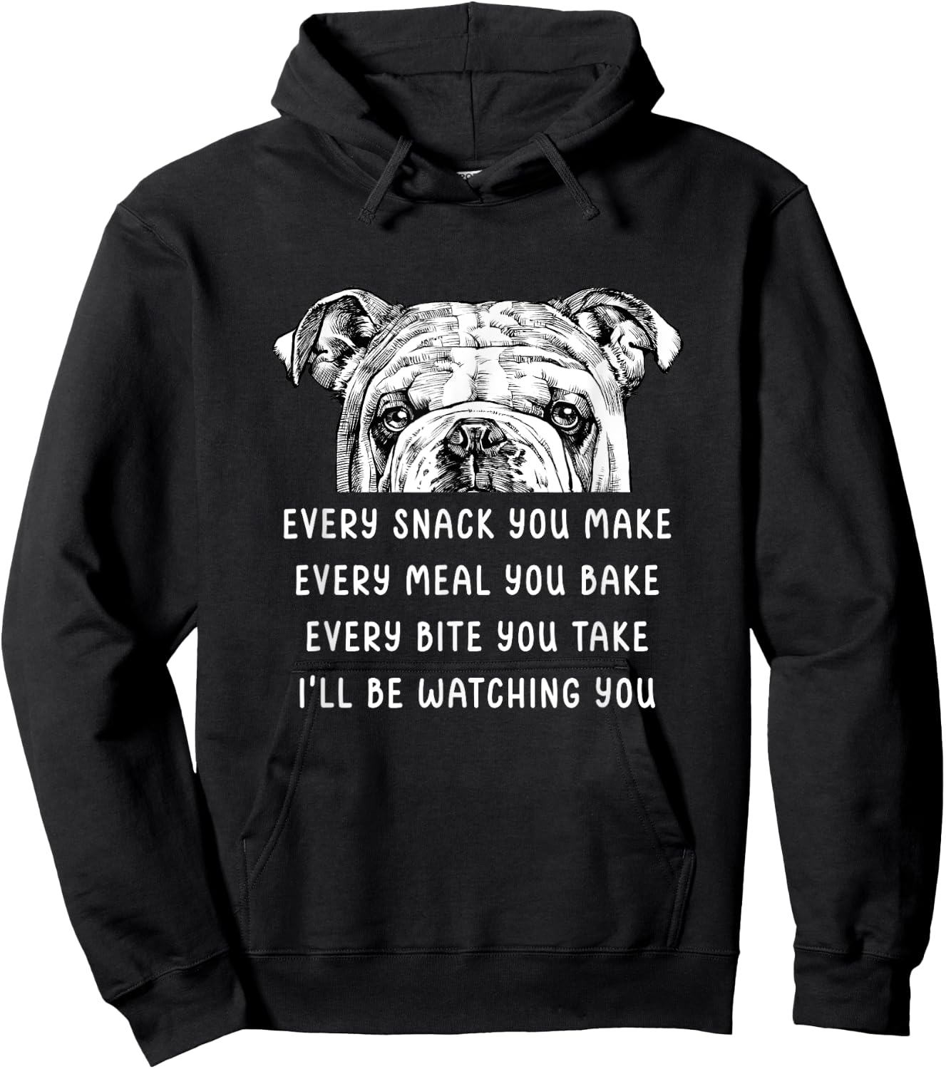 Every snack you make Every meal you bake English Bulldog Men Women Girls Kids Hoodie - Hoodie | Black
