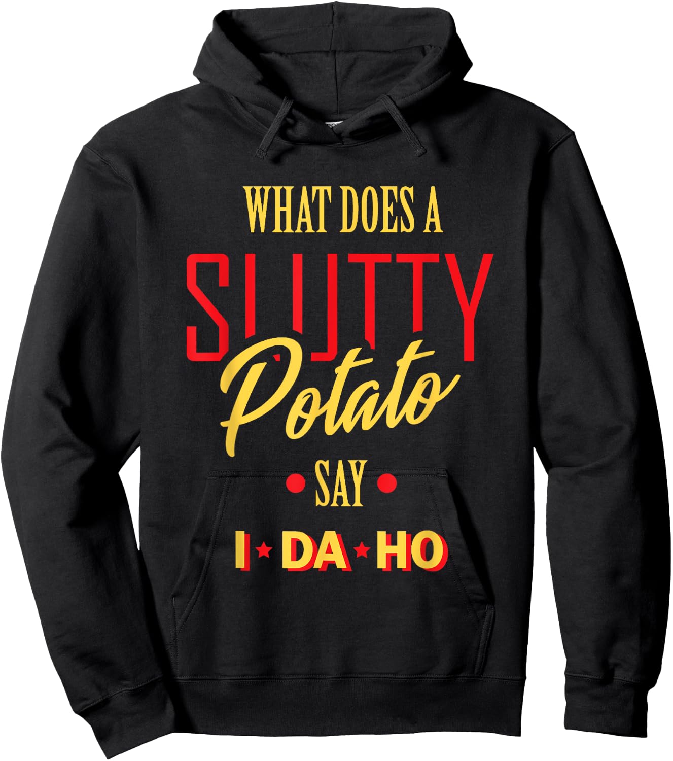 I Da Ho | Sarcastic Funny Offensive Dad Joke Adult Humor Hoodie - Hoodie | Black