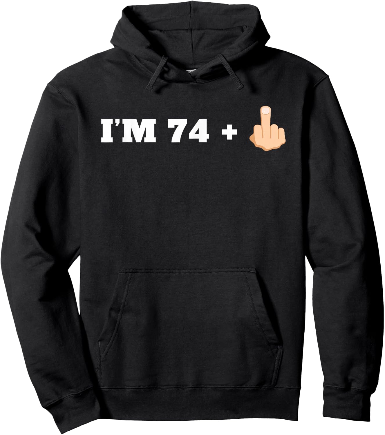 I'm 74 + 1 Middle Finger Funny 75th Birthday Hoodie - Hoodie | Black
