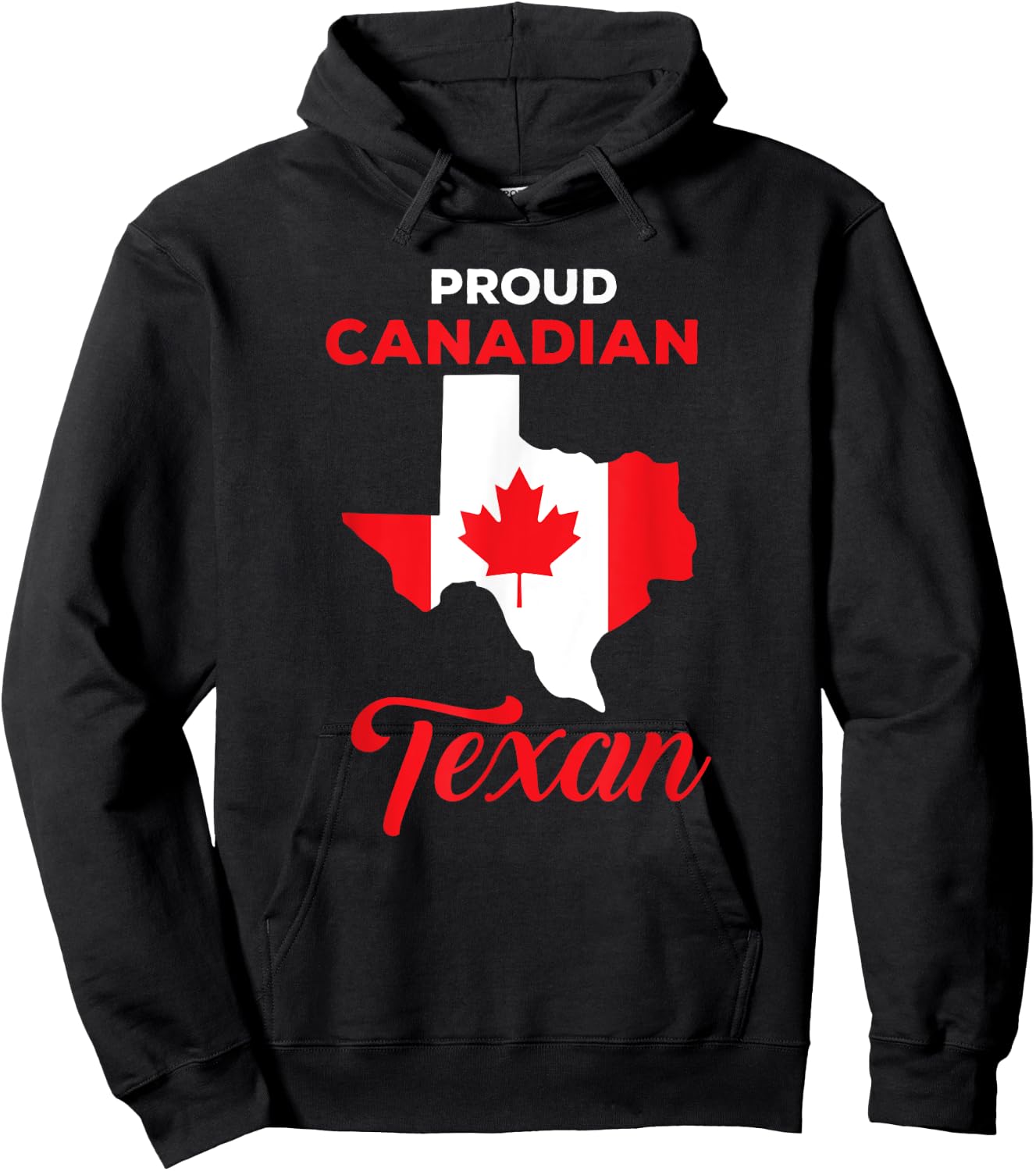 Proud Canadian Texan Funny Quote Texas and Canada Map Hoodie - Hoodie | Black