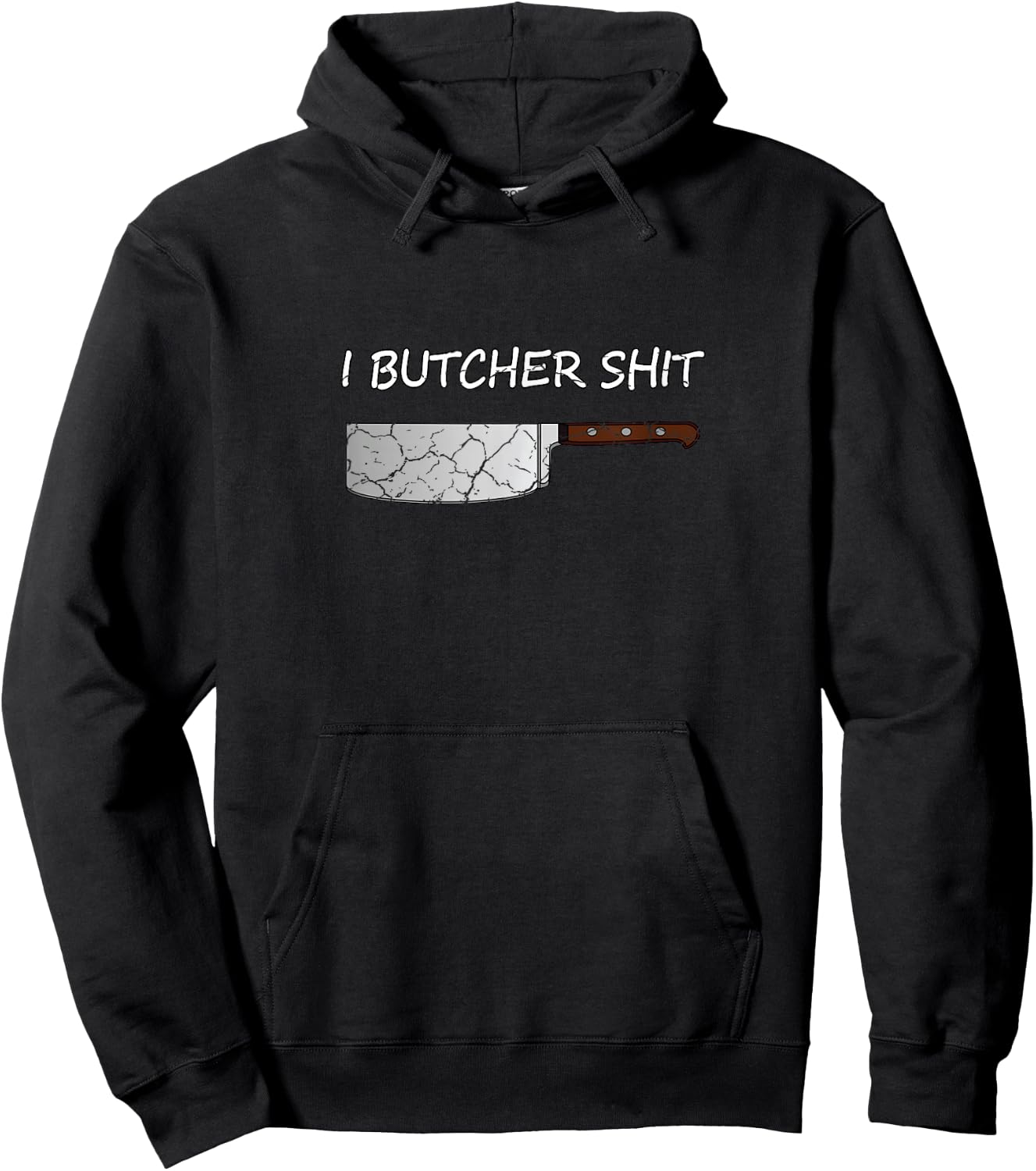I Butcher Shit Funny Butcher Meat Cutter Gift Hoodie - Hoodie | Black