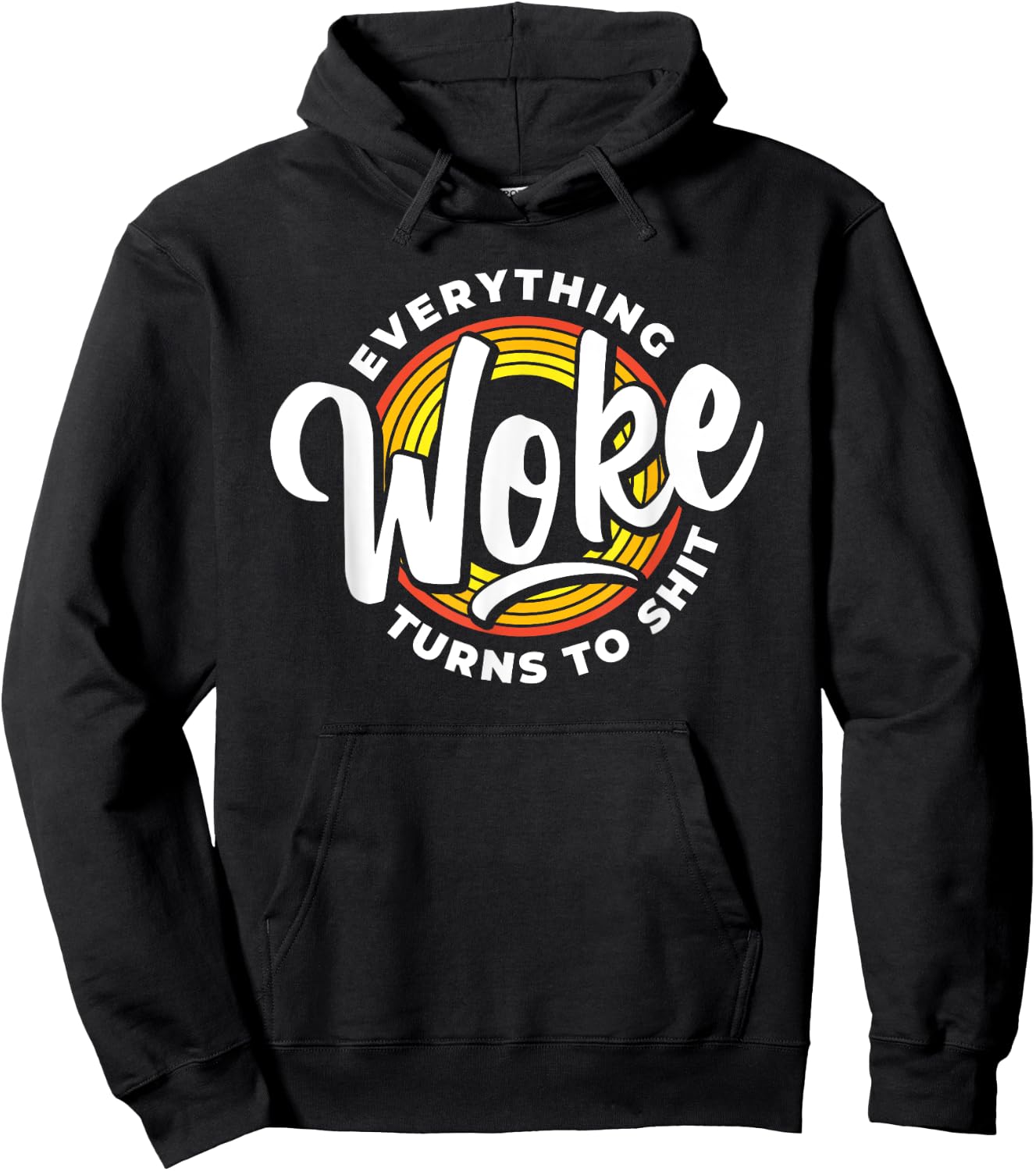 Everything Woke Turns To Shit Unwoke Hoodie - Hoodie | Black