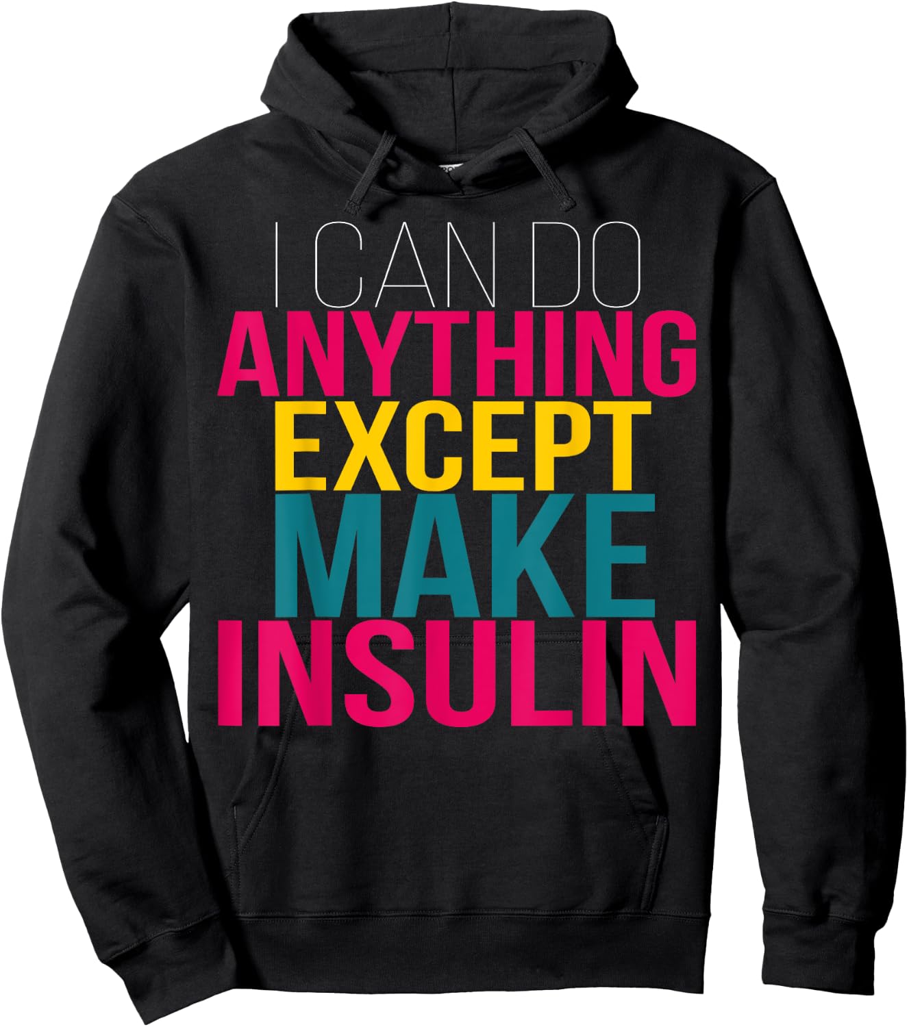 I Can do Anything Except Make Insulin Funny Diabetic Hoodie - Hoodie | Black