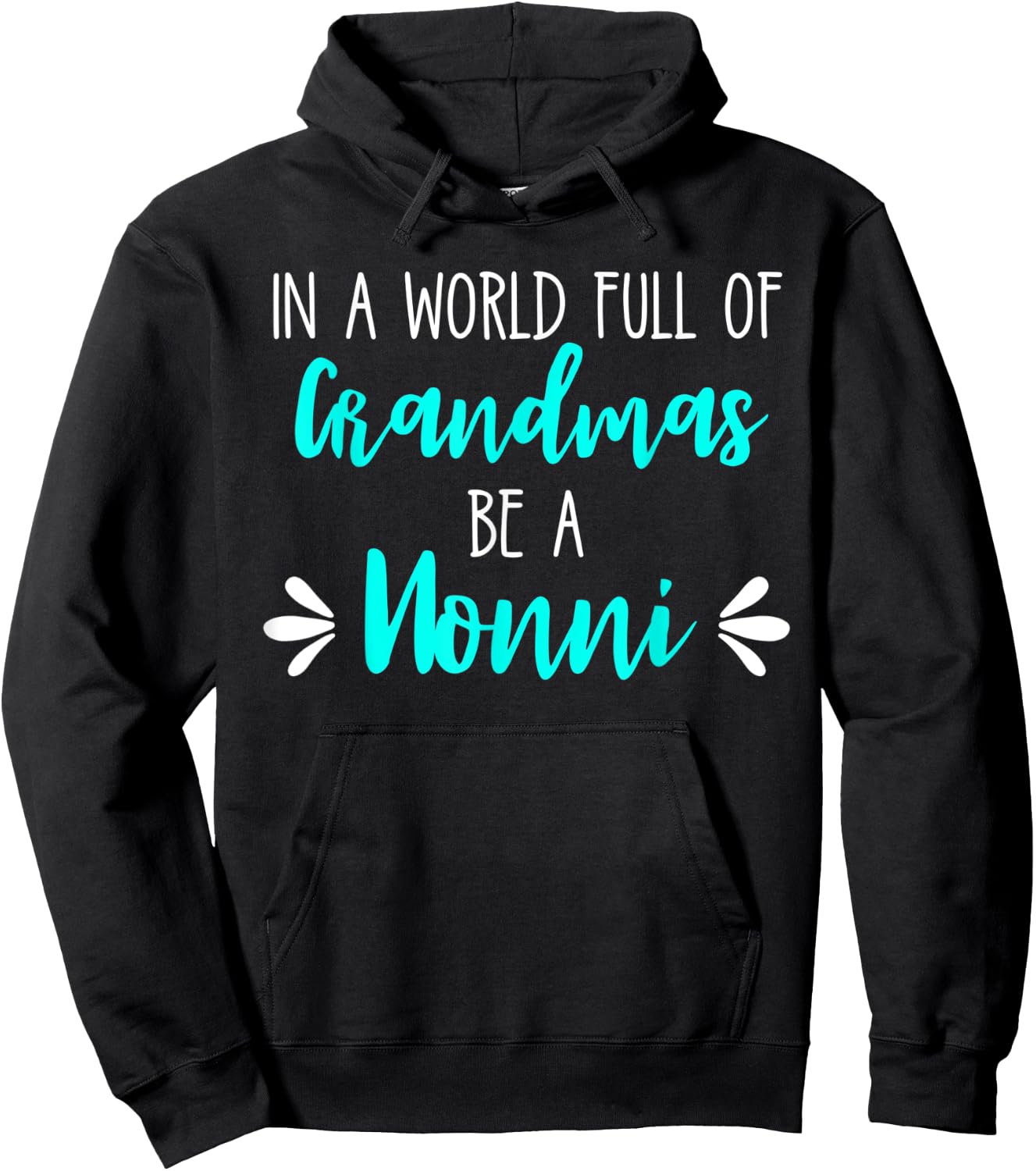 In a World Full of Grandmas Be a Nonni Grandmother Mom Gift Hoodie - Hoodie | Black