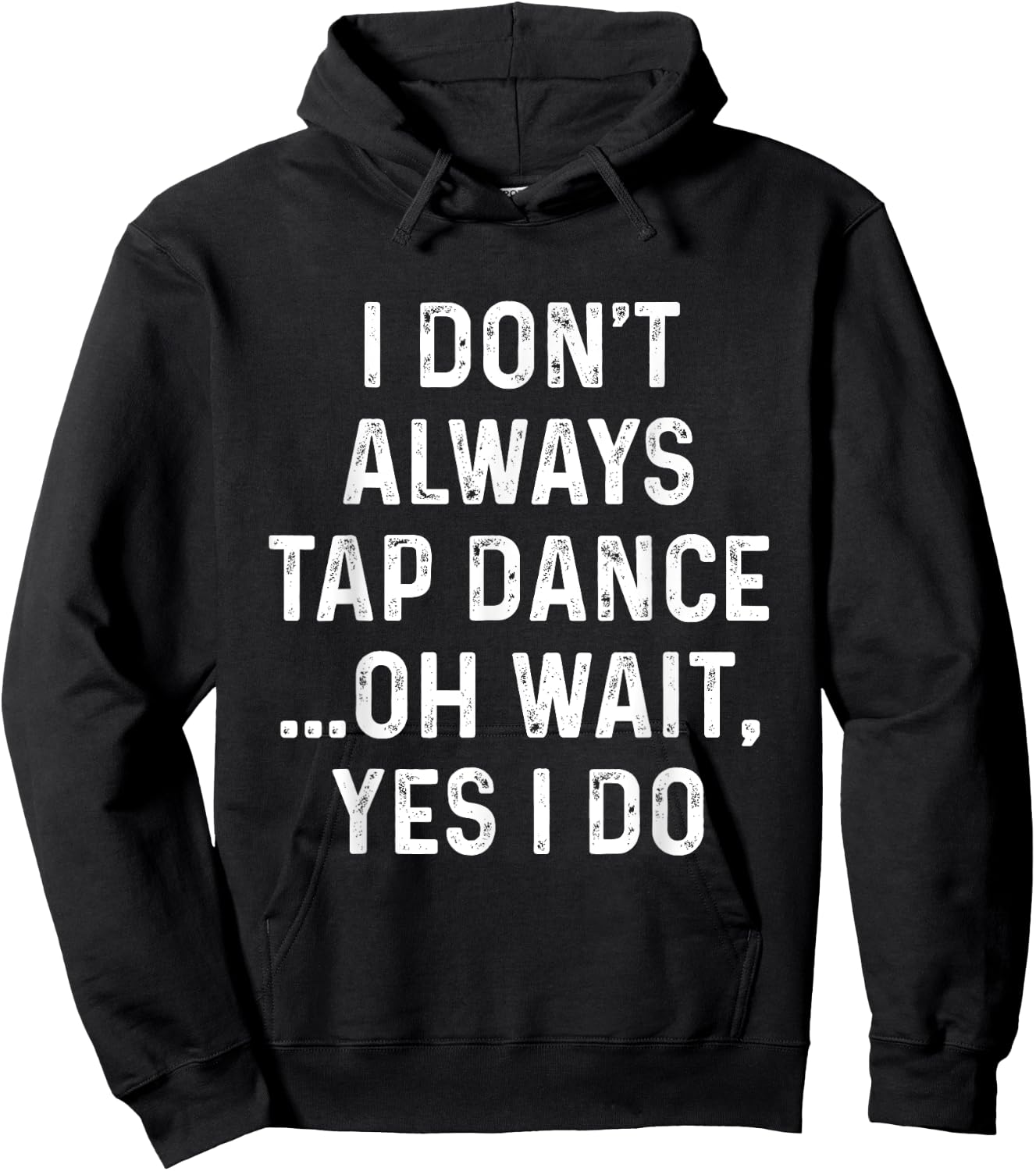 Funny Tap Dance Shirts I Don't Always Tap Dance - Tap Dancer , Men's Black Short Sleeve Classic Fit , Size Small Hoodie - Hoodie | Black