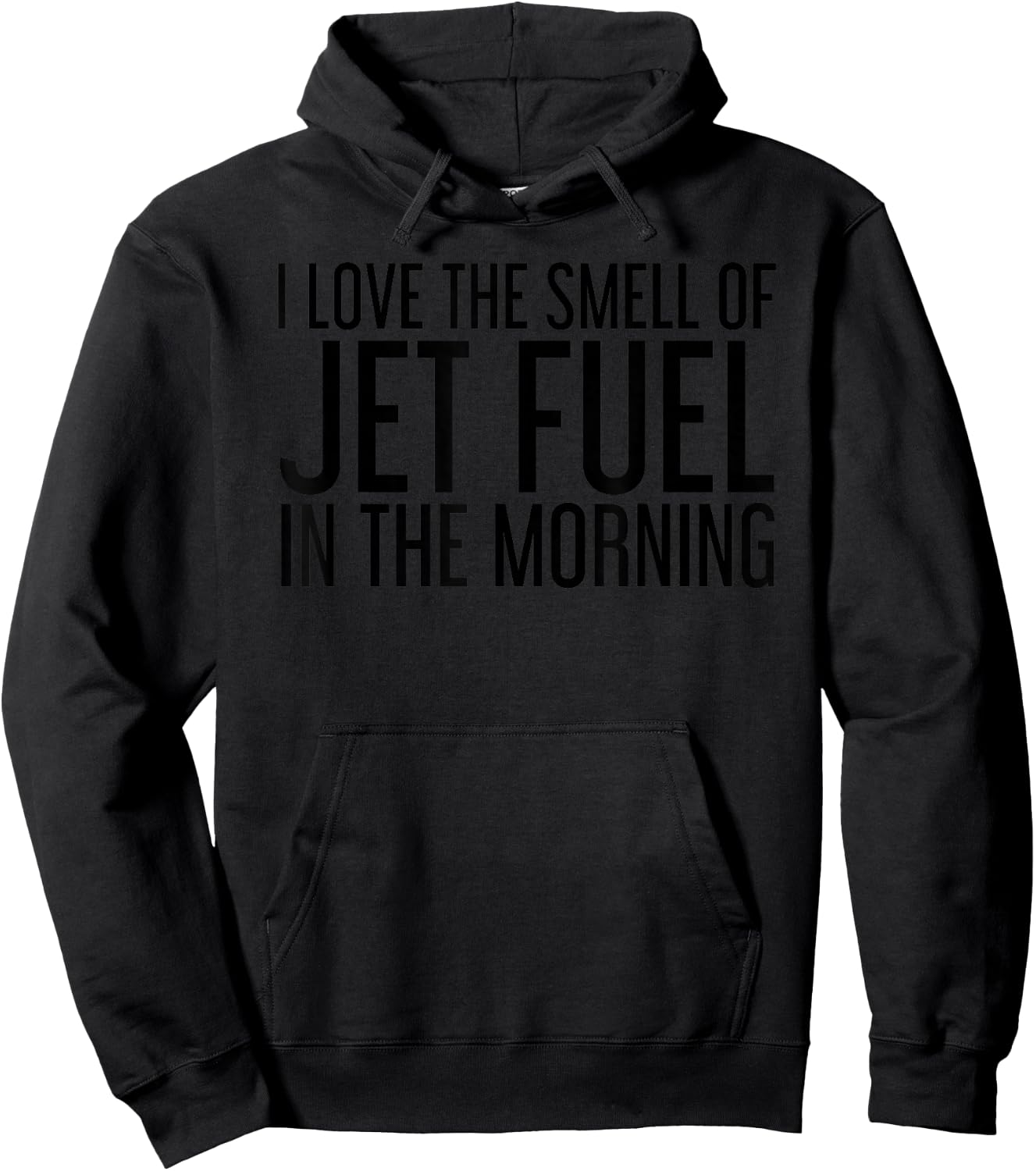 I LOVE THE SMELL OF JET FUEL IN THE MORNING Funny Gift Hoodie - Hoodie | Black