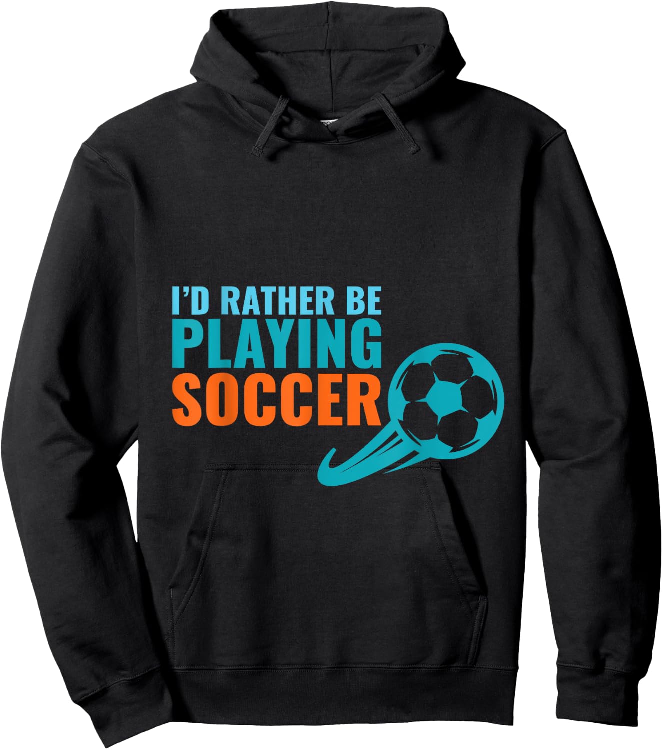 Soccer Gift- I'd Rather Be Playing Soccer Funny Hoodie - Hoodie | Black