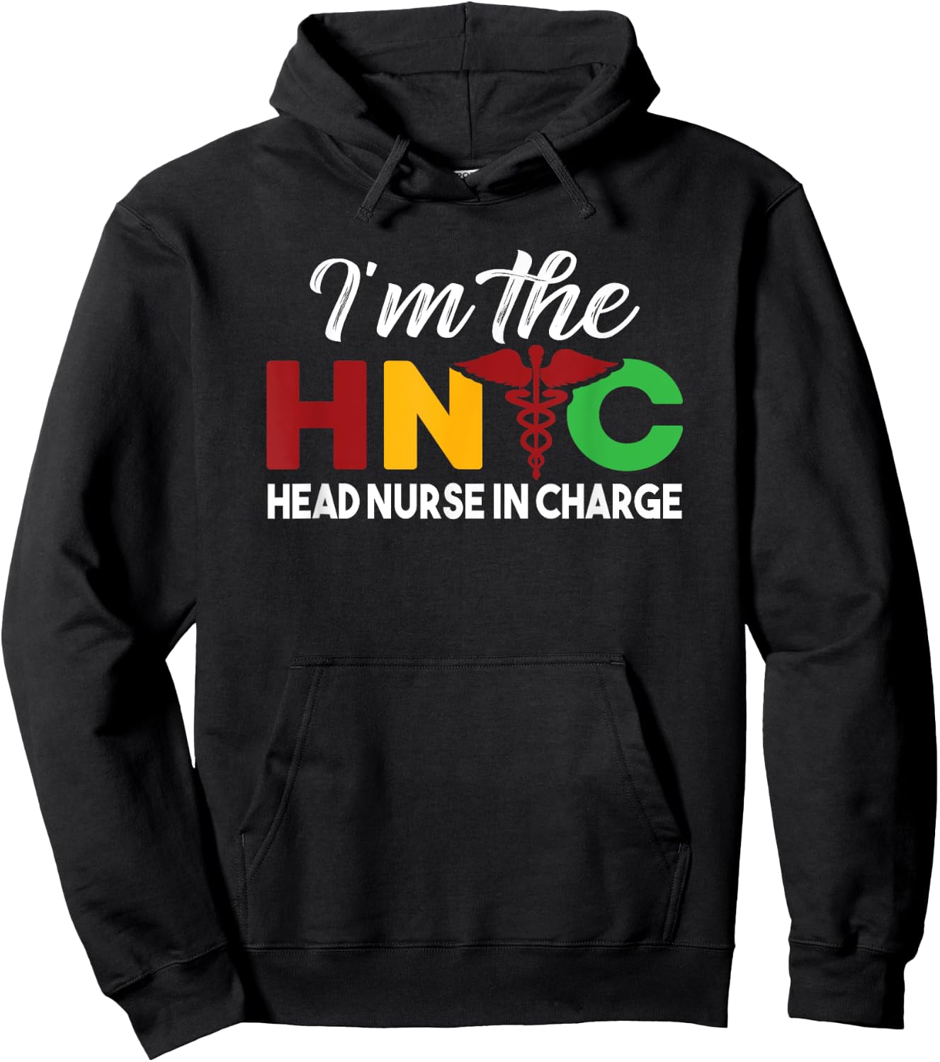 I'm The Head Nurse In Charge Funny Black Nursing Leader Hoodie - Hoodie | Black