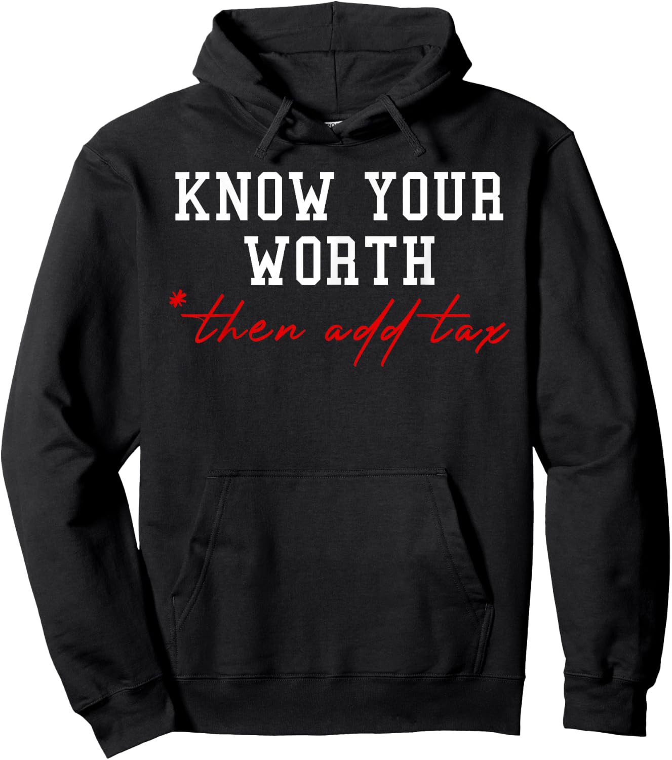 Know Your Worth Then Add Tax Humor Business gift Hoodie - Hoodie | Black