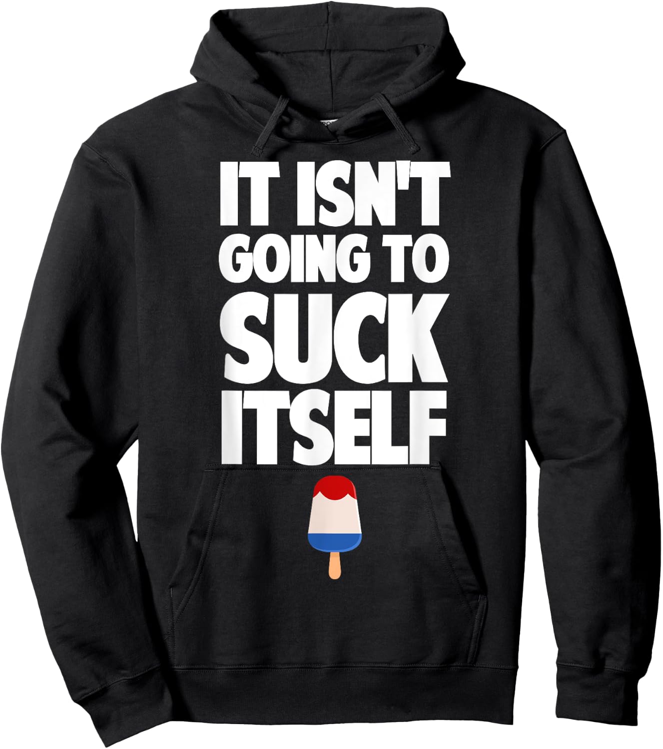It Isn't Going to Suck Itself Lick Funny Dirty Popsicle Hoodie - Hoodie | Black