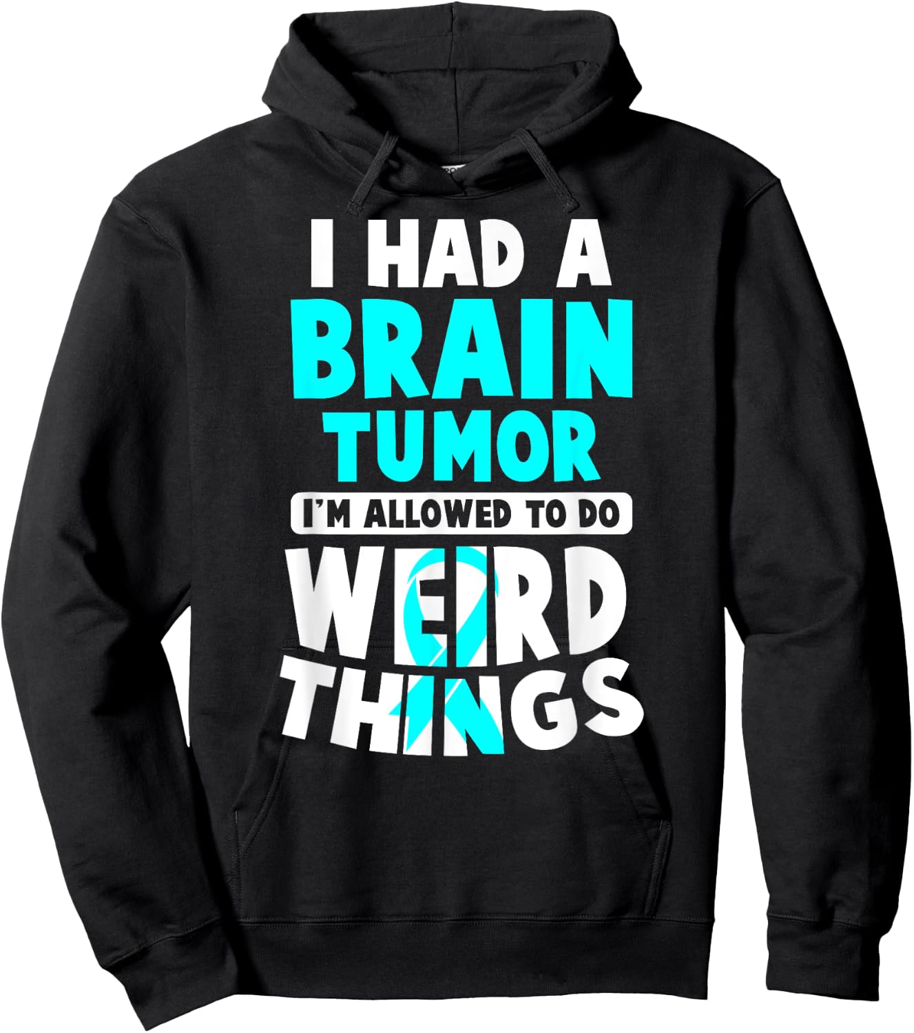 I Had A Brain Tumor I'm Allowed To Do Weird Things Hoodie - Hoodie | Black
