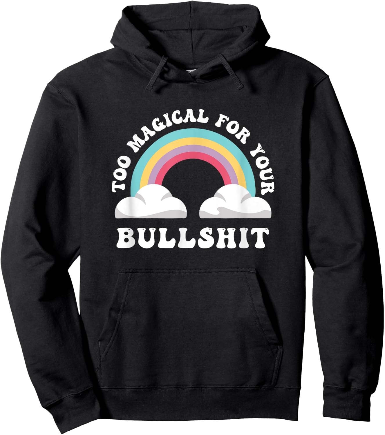 Too Magical For Your Bullshit, Funny Adult Sarcastic Hoodie - Hoodie | Black