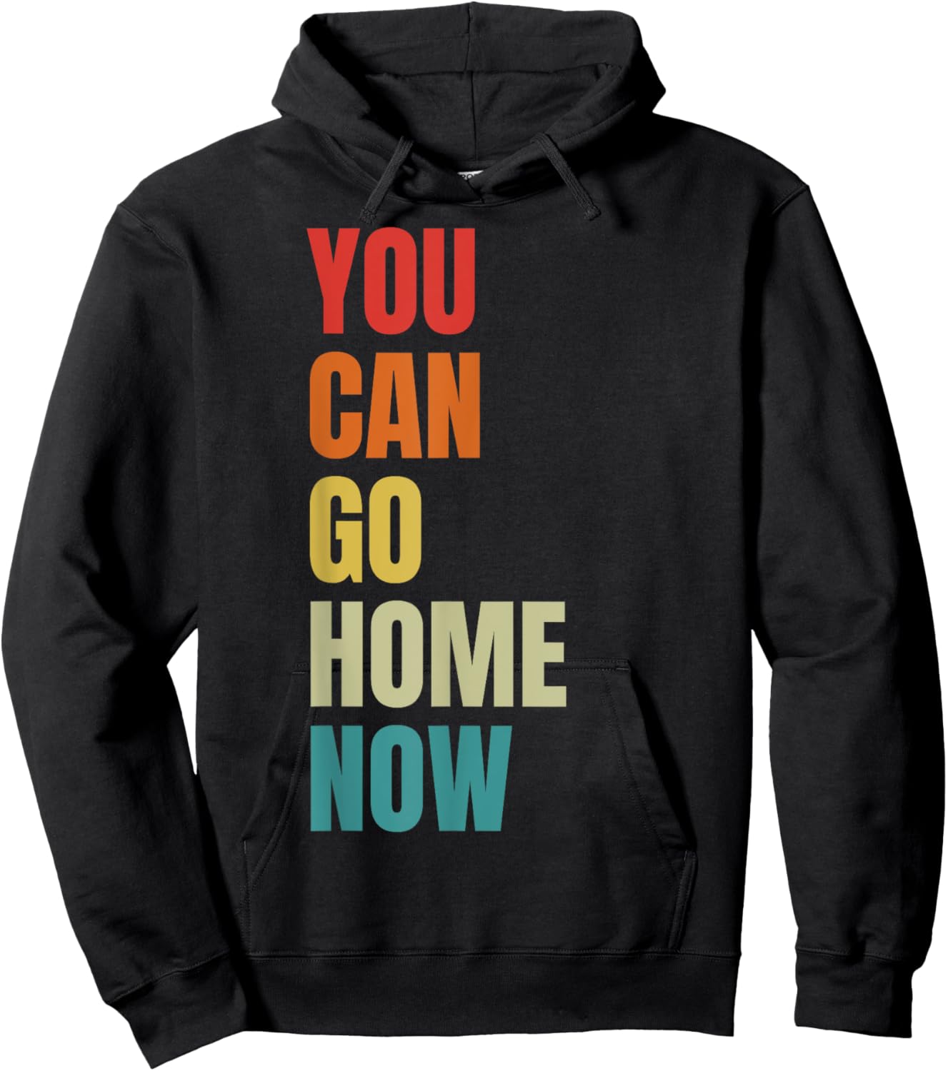 You Can Go Home Now - Fitness Hoodie - Hoodie | Black