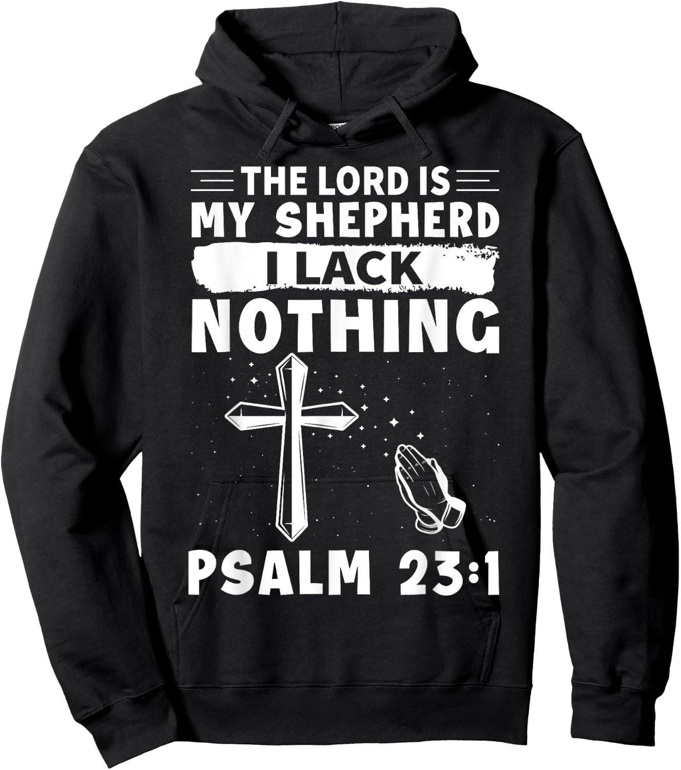 The Lord Is My Shepherd, I Lack Nothing - Psalm 23:1 Hoodie - Hoodie | Black