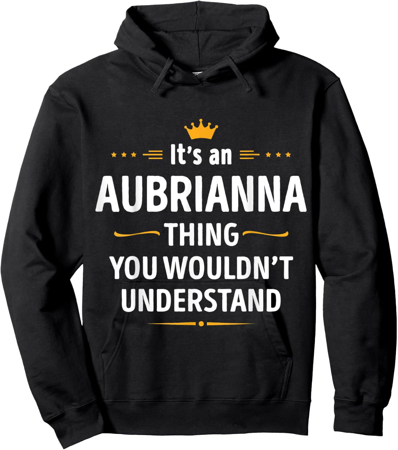 Inked Creation Its an AUBRIANNA Thing You Wouldnt Understand Hoodie - Hoodie | Black