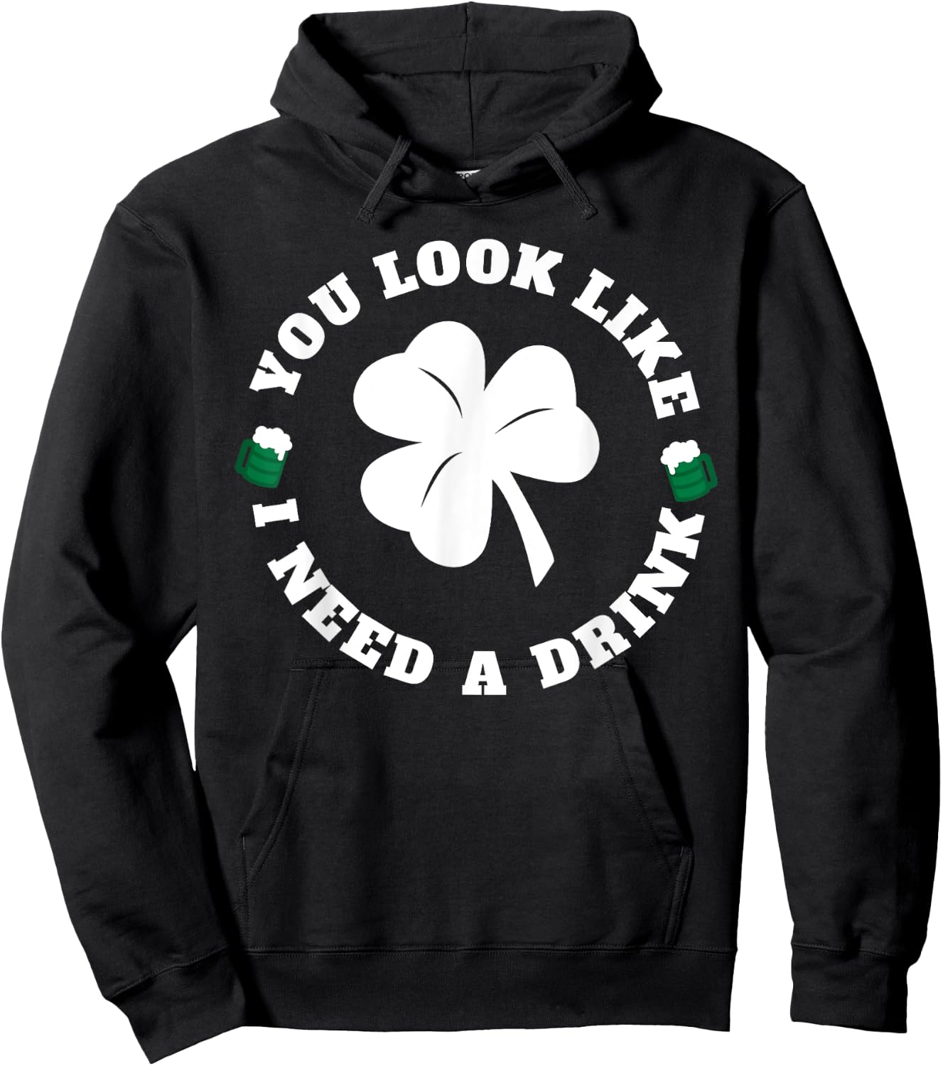 You Look Like I Need A Drink Paddy's Day Shirt Hoodie - Hoodie | Black