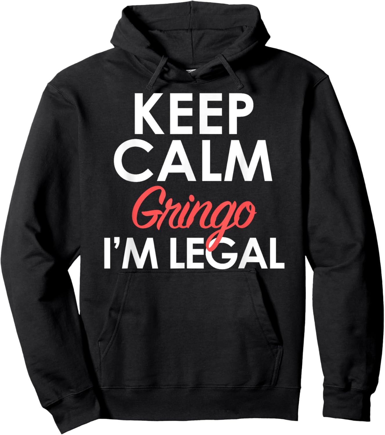 Keep Calm Relax Gringo I'm Legal Funny Pro Immigration Hoodie - Hoodie | Black