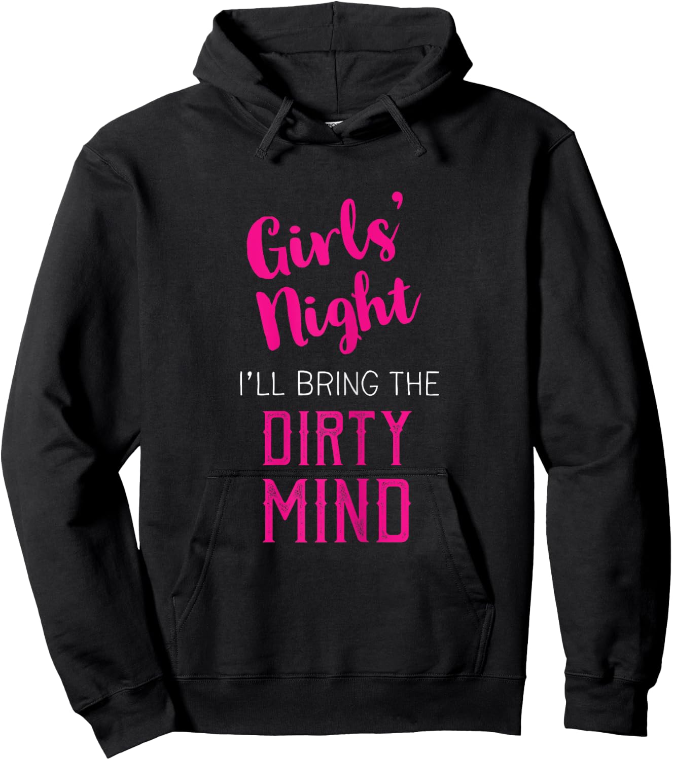 Girls Night Out - I'll Bring The Dirty Mind Hoodie - Hoodie | Black