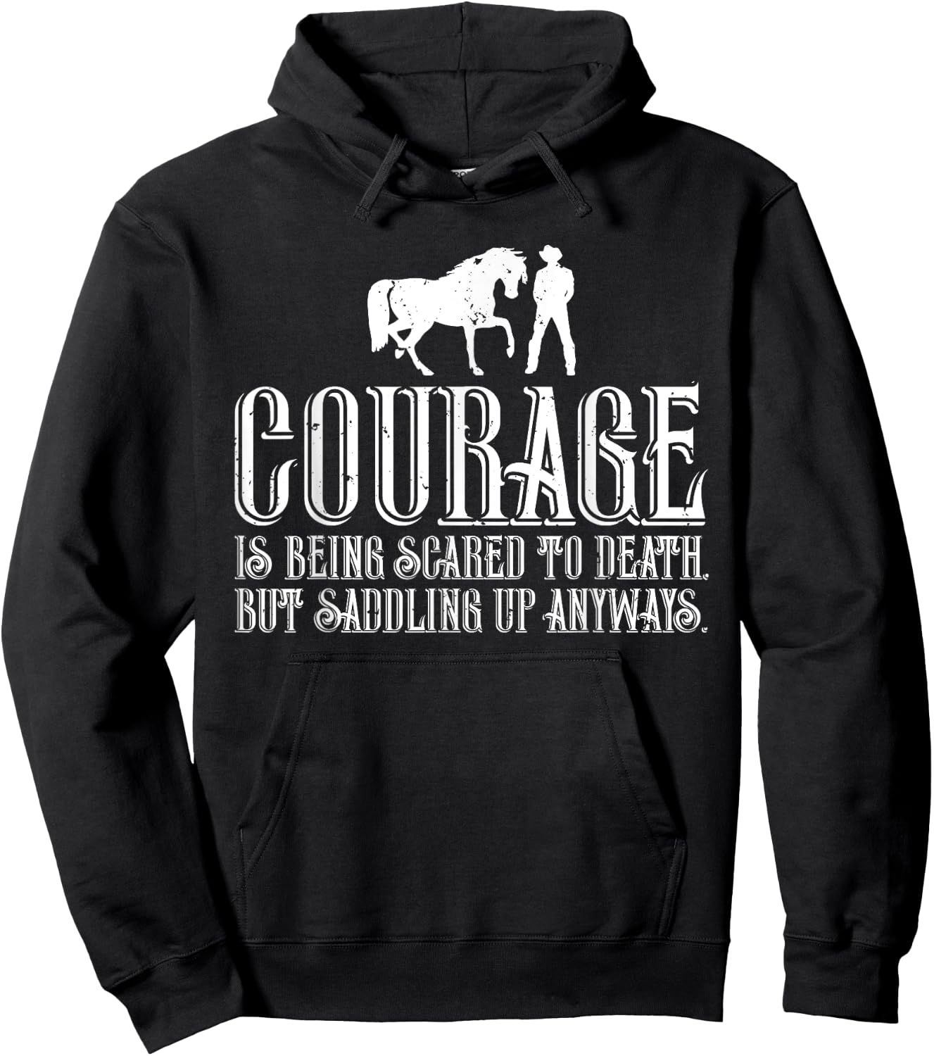 Courage is Being Scared But Saddling Up Anyways Hoodie - Hoodie | Black