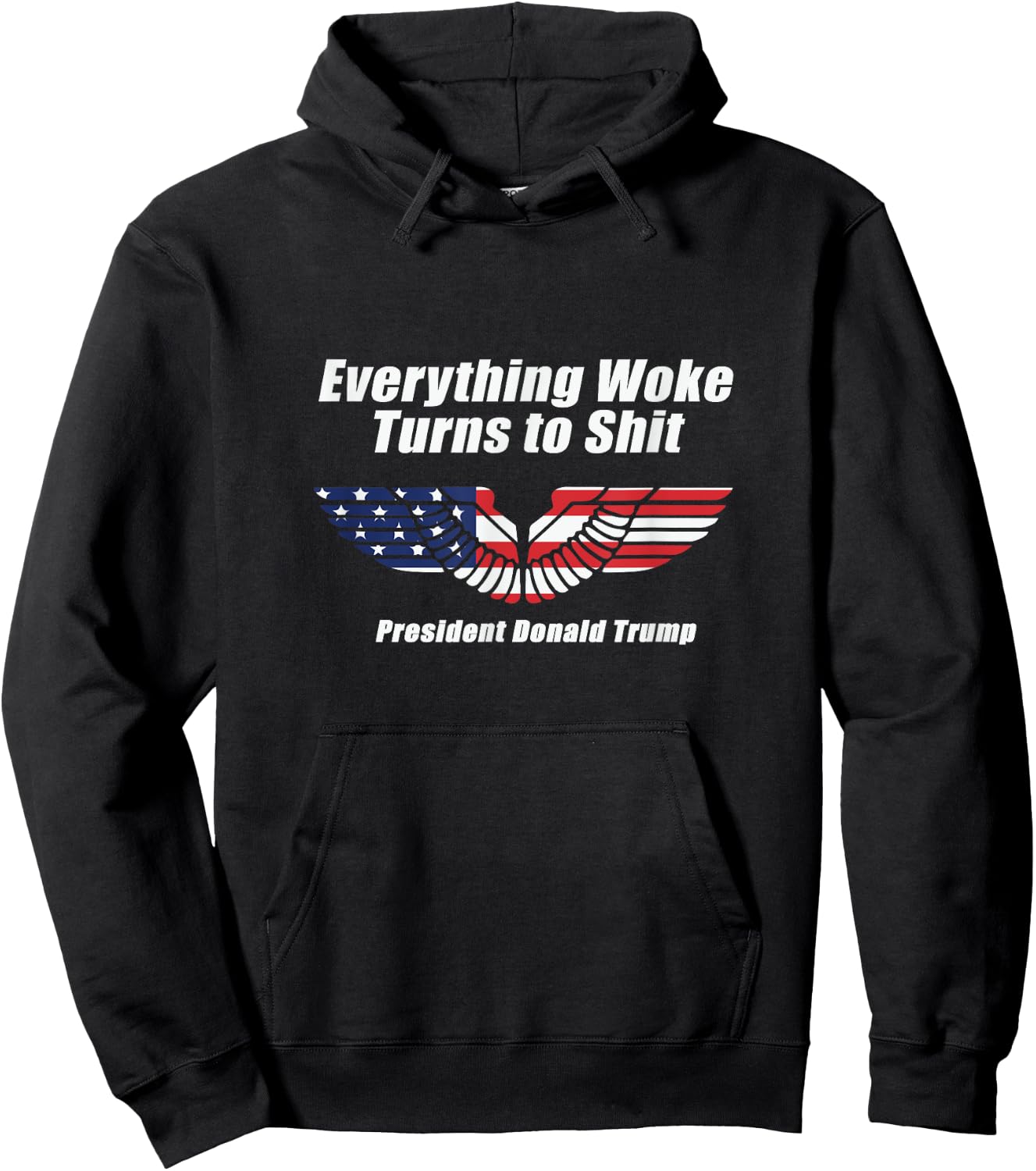 Funny Trump Everything Woke Turns to Shit with patriot wings Hoodie - Hoodie | Black