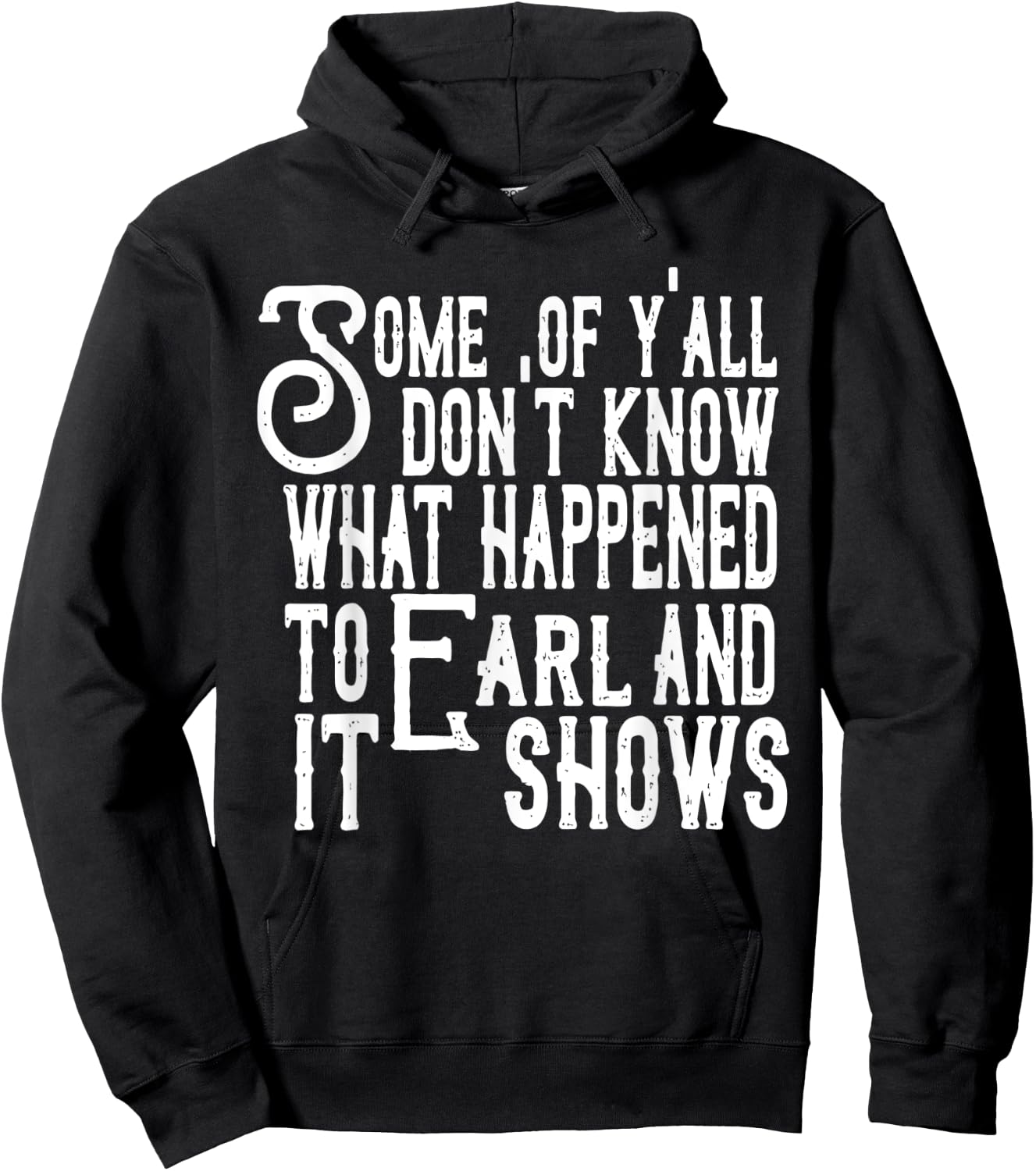 Some Of Y’all Don’t Know What Happened To Earl And It Shows Hoodie - Hoodie | Black
