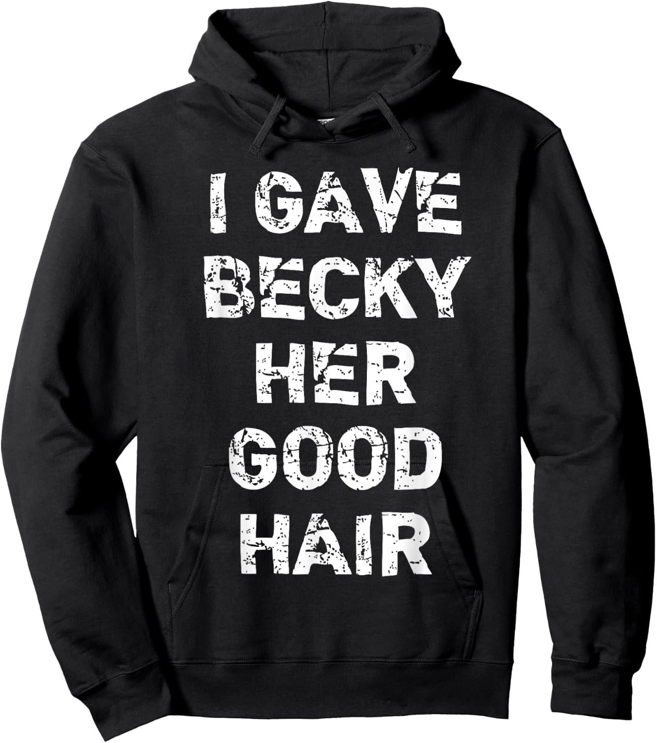 "I Gave Becky Her Good Hair" Funny Hairdresser Hoodie - Hoodie | Black