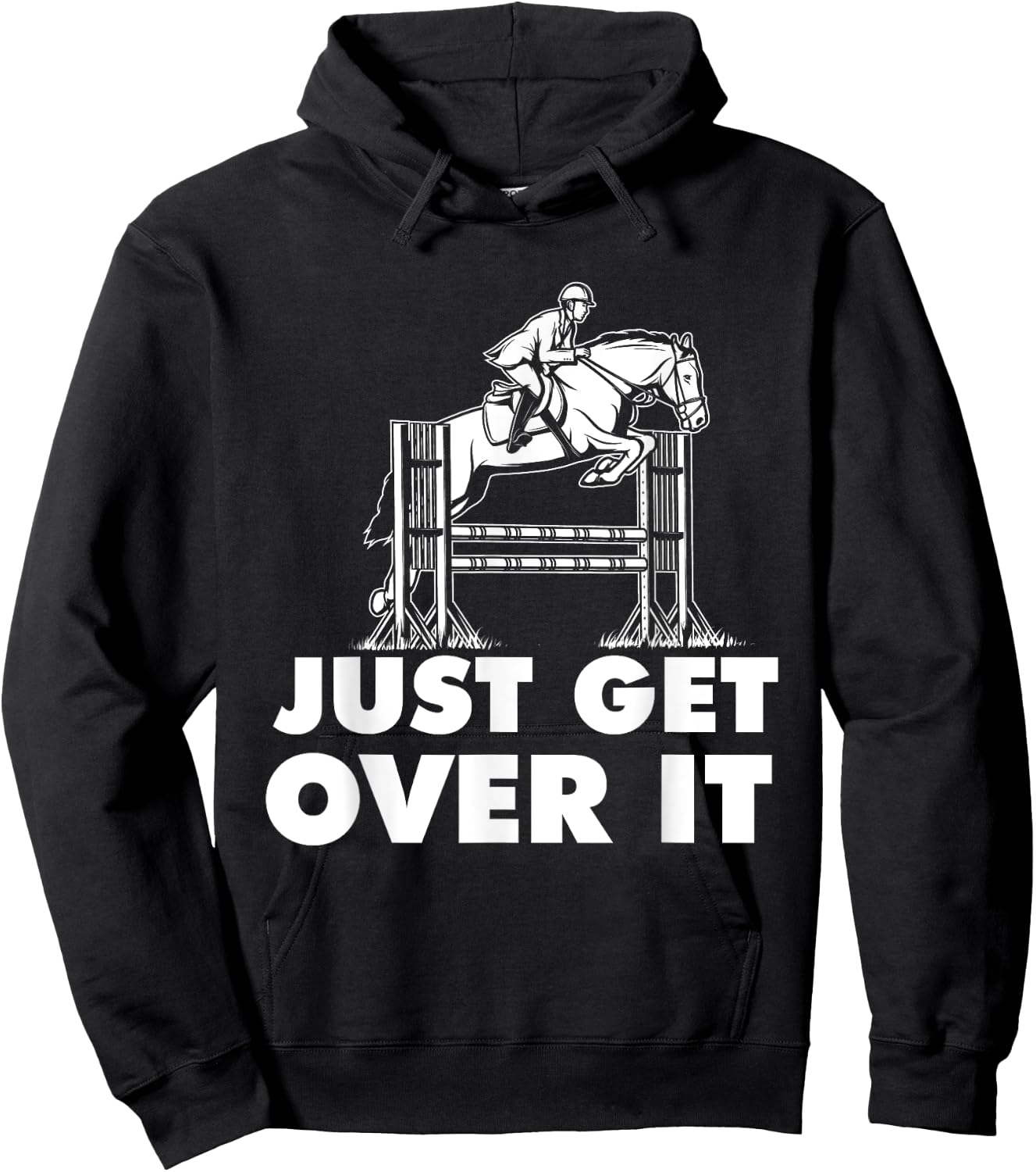 Just Get Over It - Horse Lover Rider Equestrian Show Jumping Hoodie - Hoodie | Black