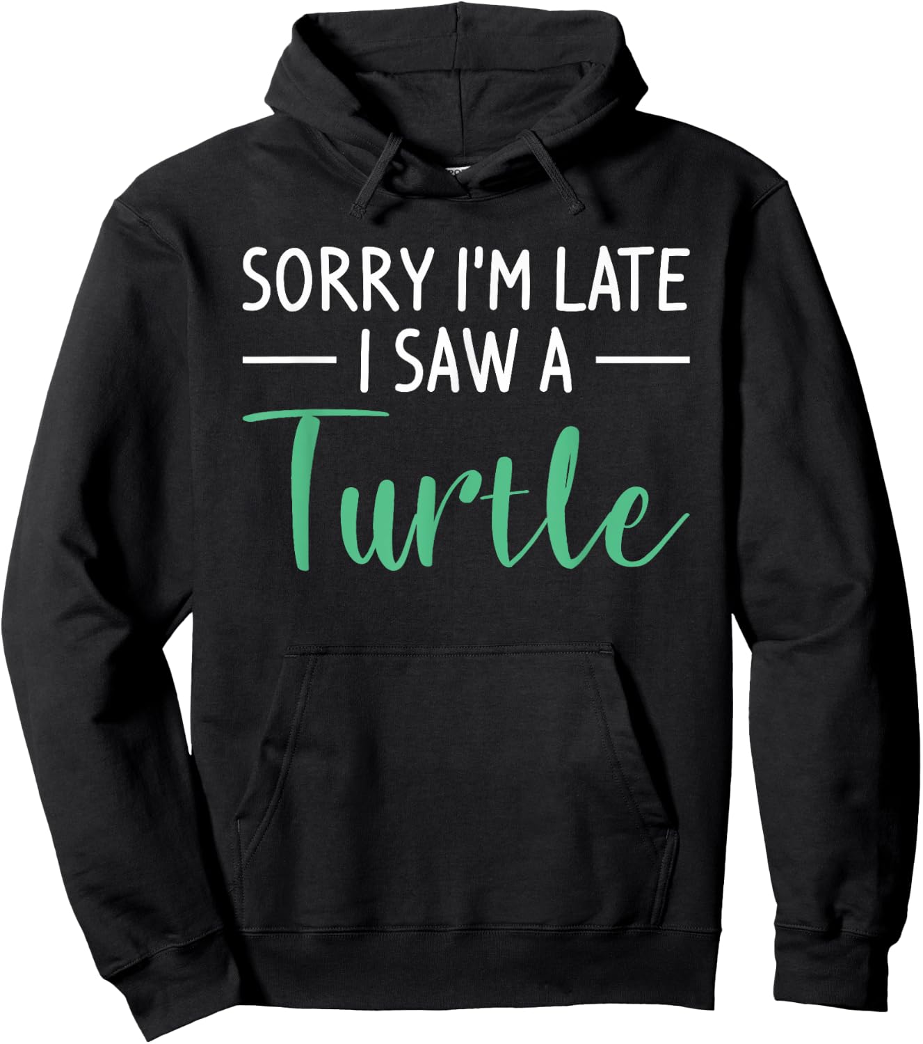 Sorry I'm Late I Saw A Turtle Cute Turtles Hoodie - Hoodie | Black