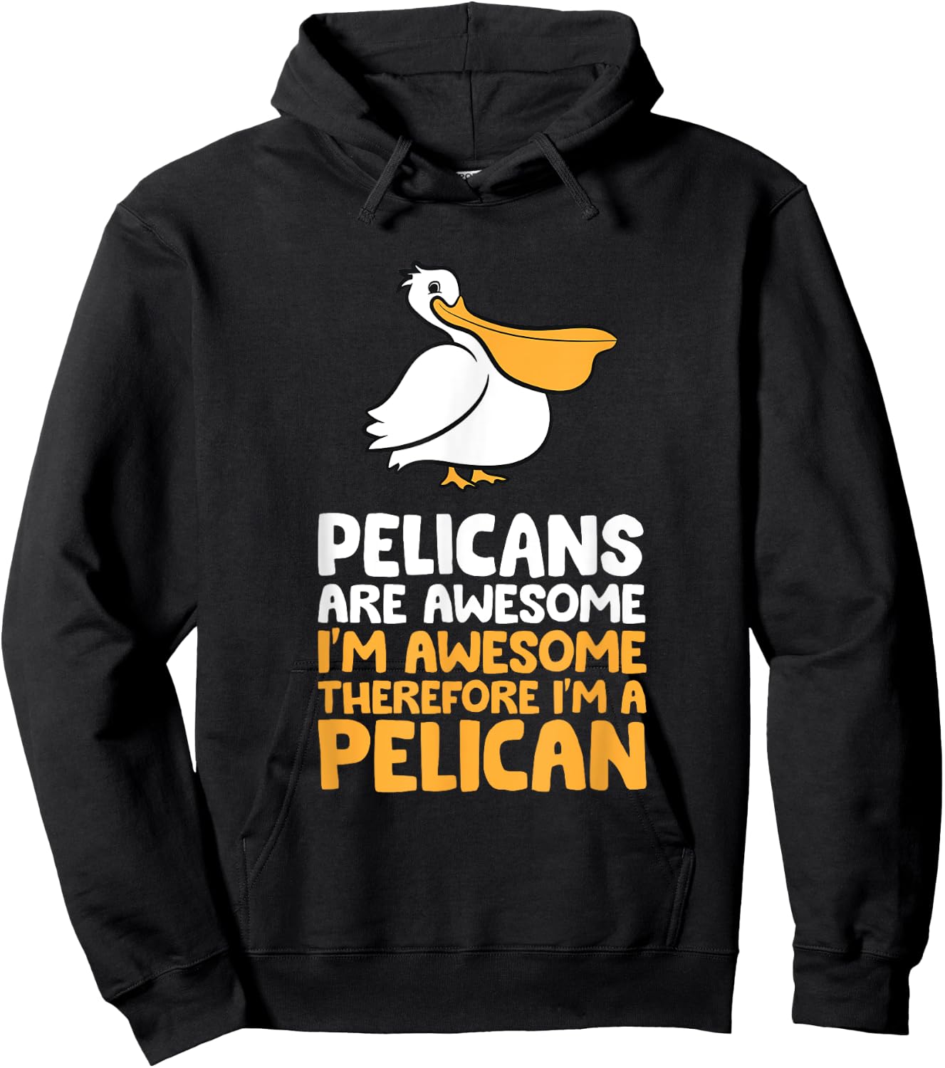 Pelicans Are Awesome I'm Awesome Therefore I'm a Pelican Hoodie - Hoodie | Black