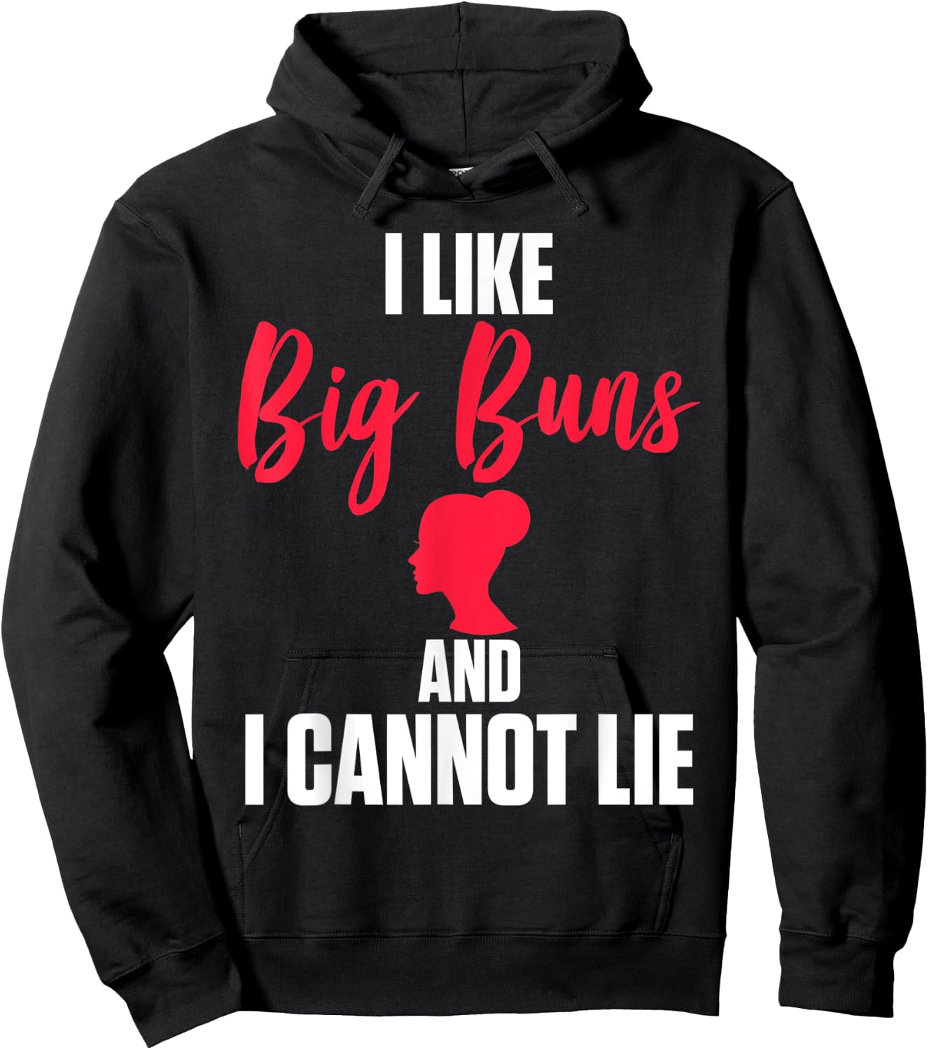 I Like Big Buns And I Cannot Lie T Shirt Hoodie - Hoodie | Black